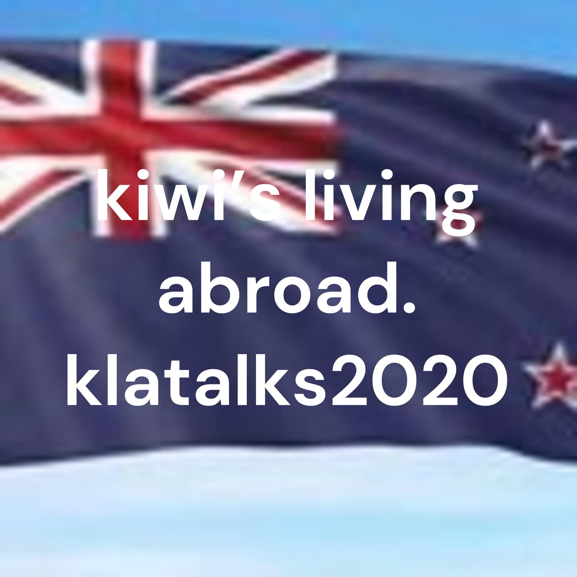 kiwi's living abroad. klatalks2020 - Podcasts