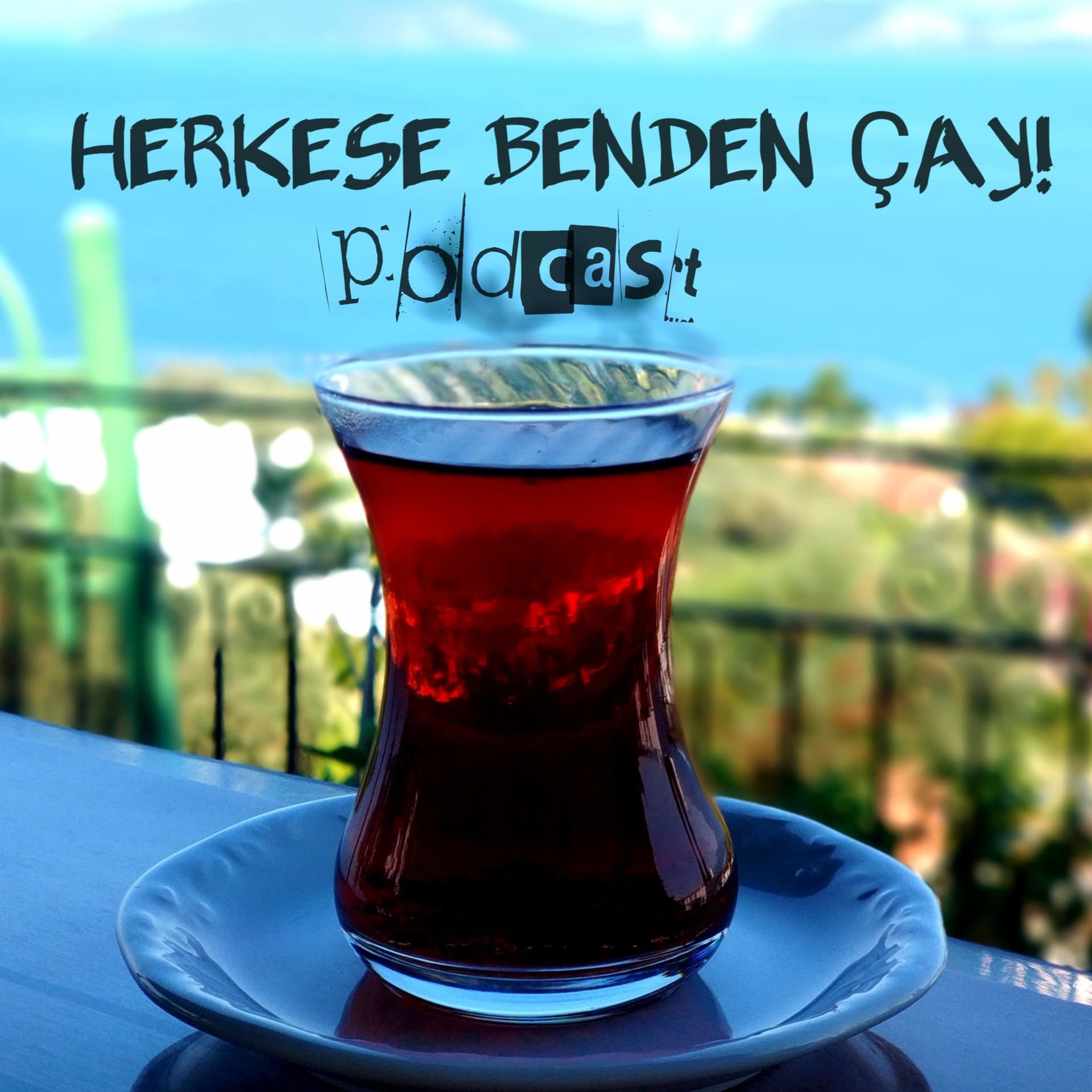 Herkese Benden Çay! - Podcasts
