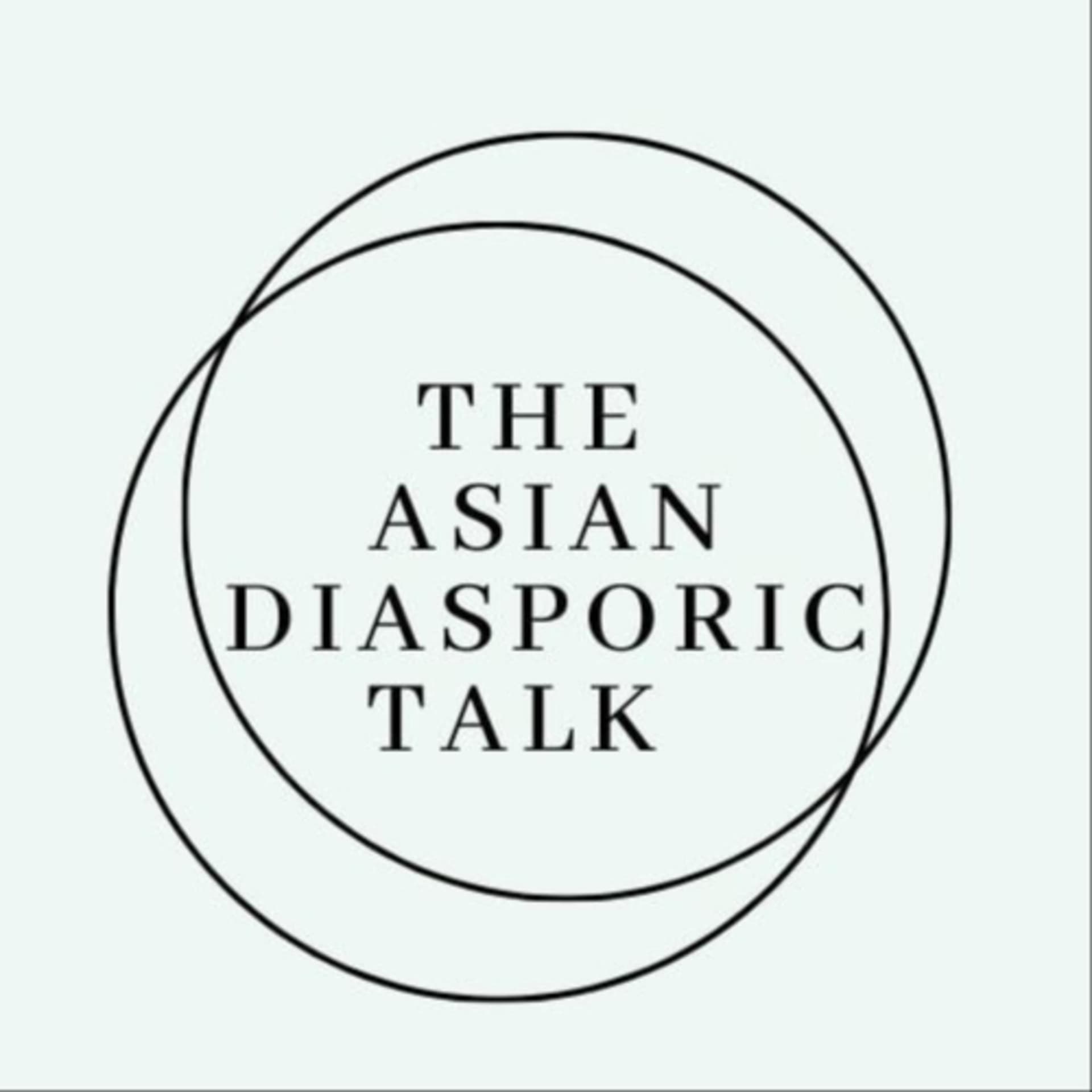 The Asian Diasporic Talk - Podcasts