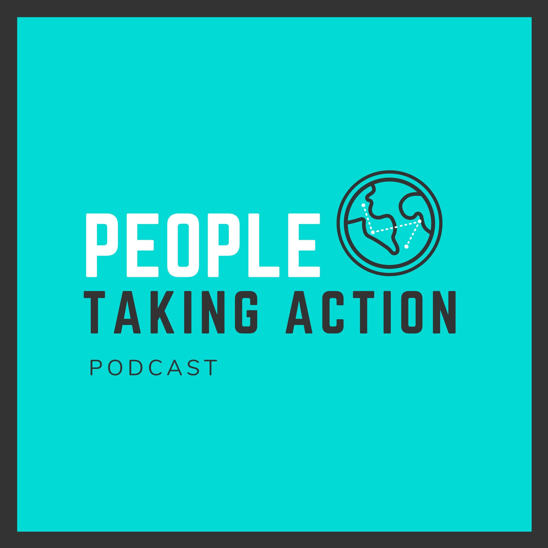 People Taking Action - Podcasts