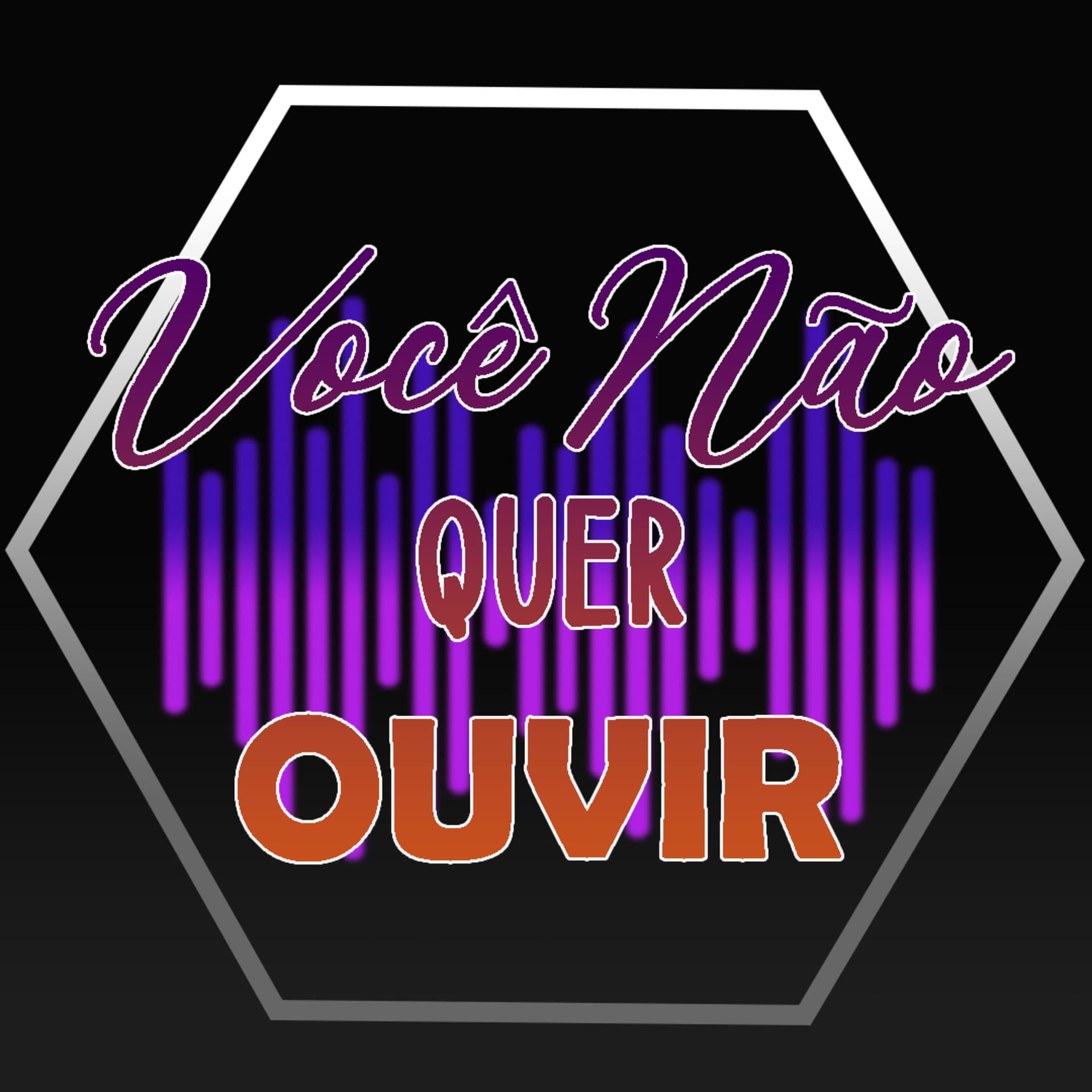 Você Não Quer Ouvir - Podcasts
