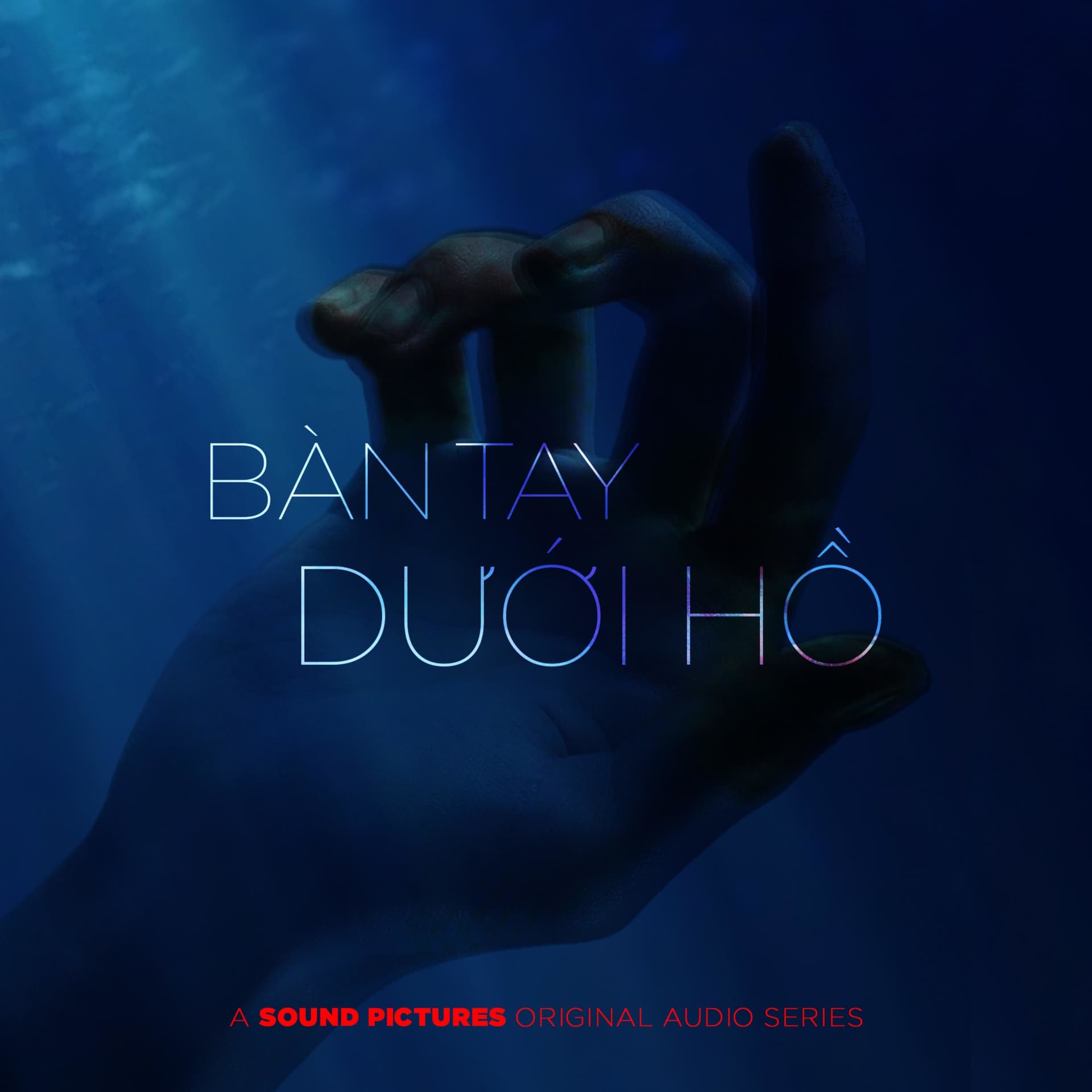 Bàn Tay Dưới Hồ - Original Audio Series - Podcasts