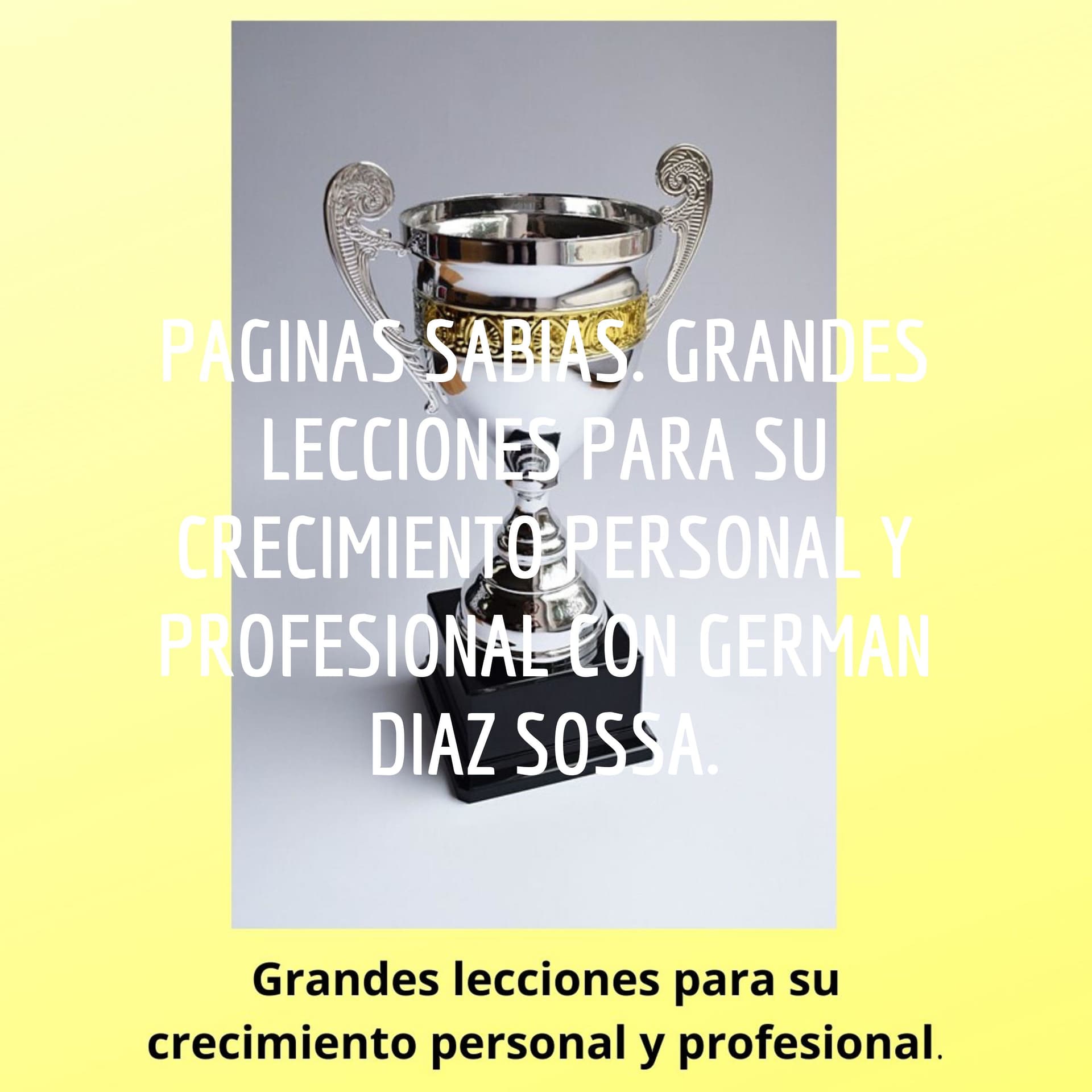 PAGINAS SABIAS. GRANDES LECCIONES PARA SU CRECIMIENTO PERSONAL Y PROFESIONAL CON GERMAN DIAZ SOSSA. - Podcasts