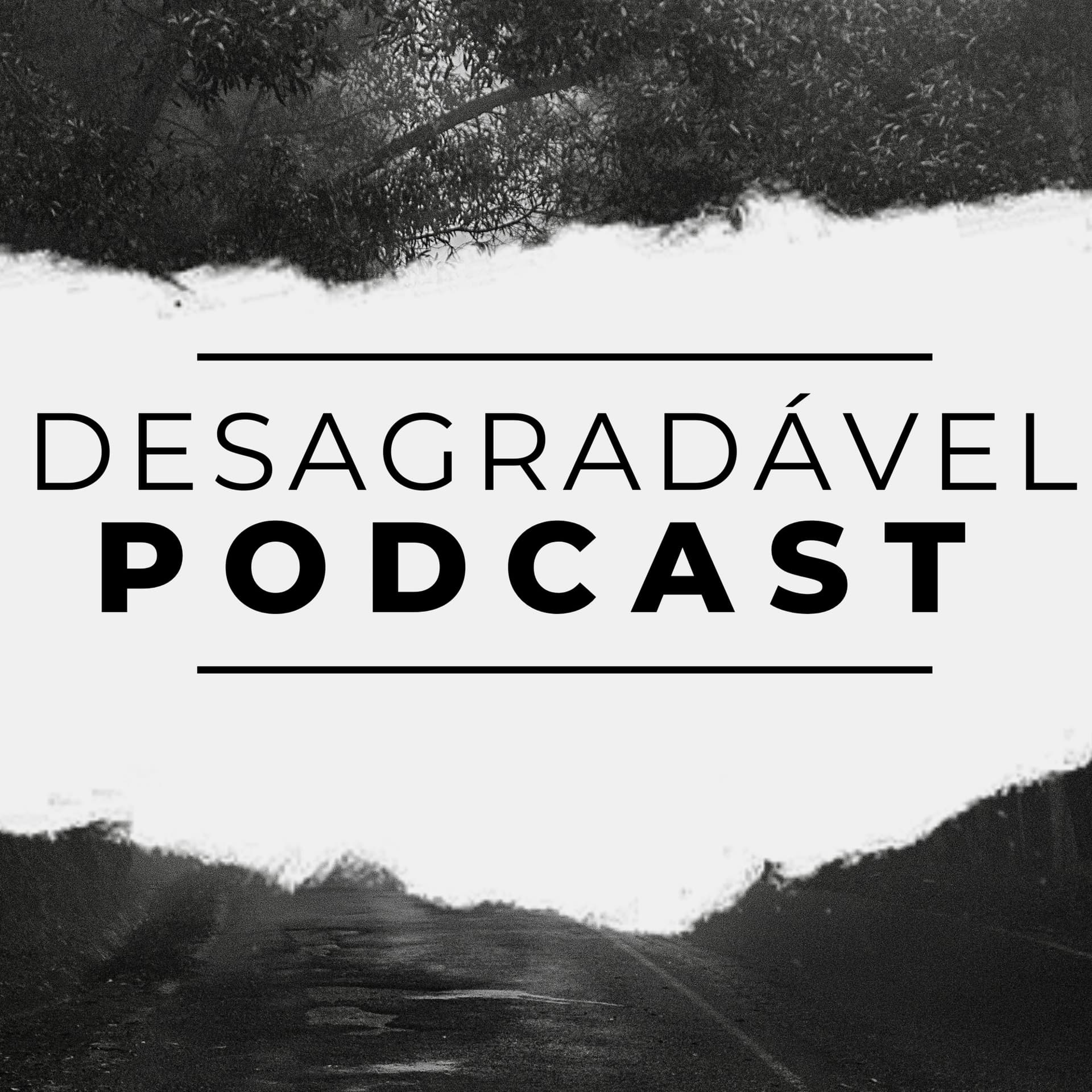 Desagradável Podcast - Podcasts