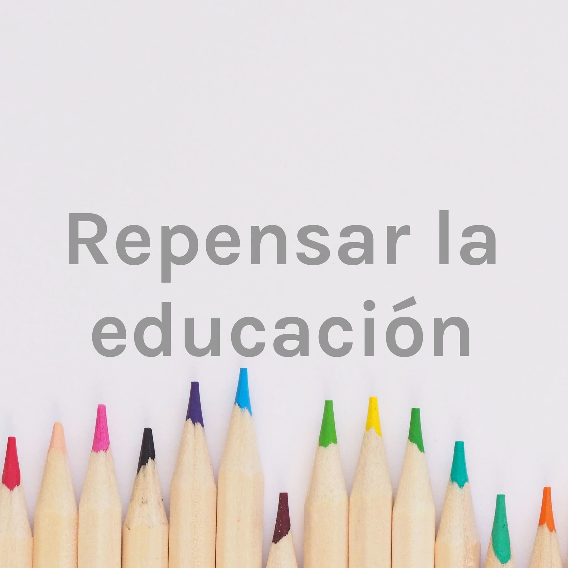 Repensar la educación - Podcasts