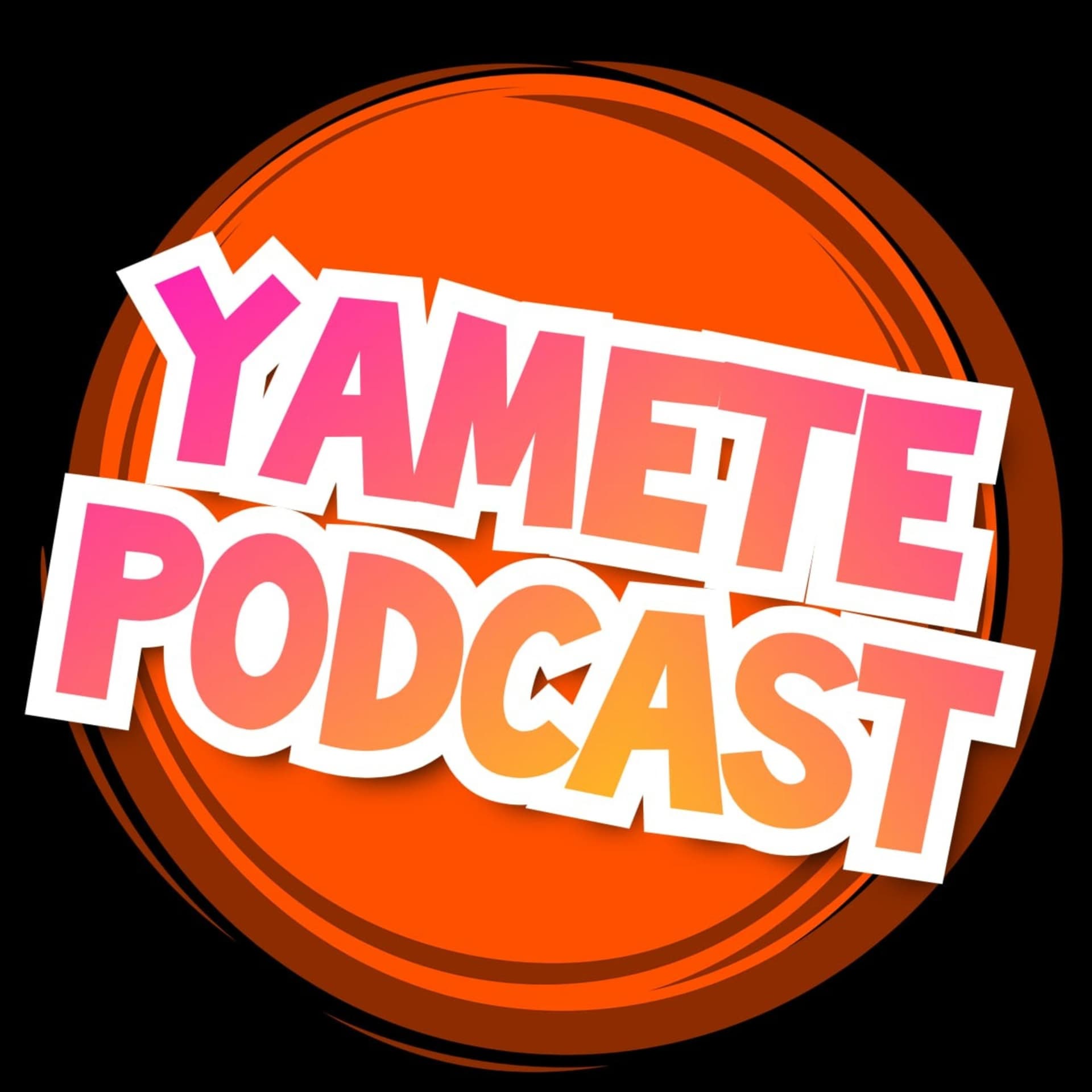 YametePodcast - Podcasts