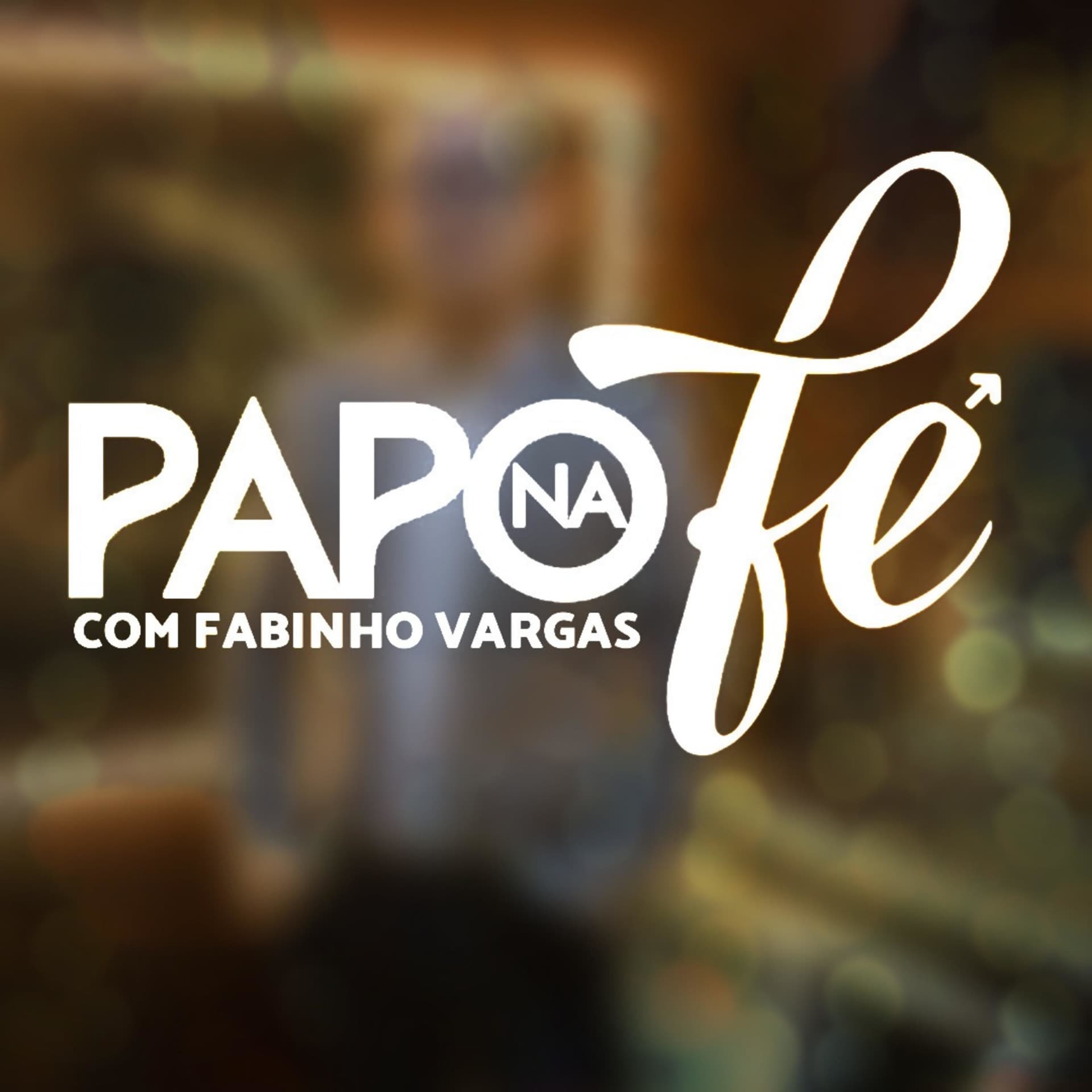 Papo Na Fé Com Fabinho Vargas - Podcasts