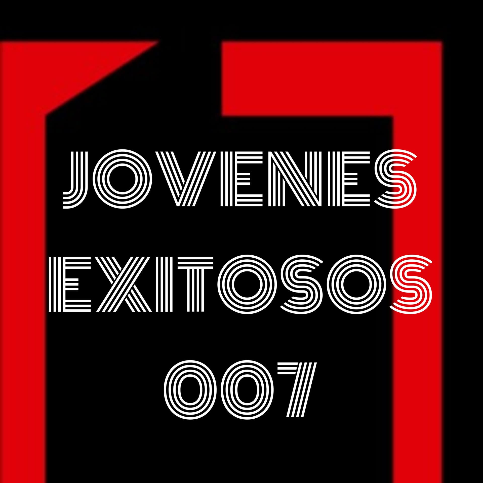 JOVENES EXITOSOS 007 - Podcasts