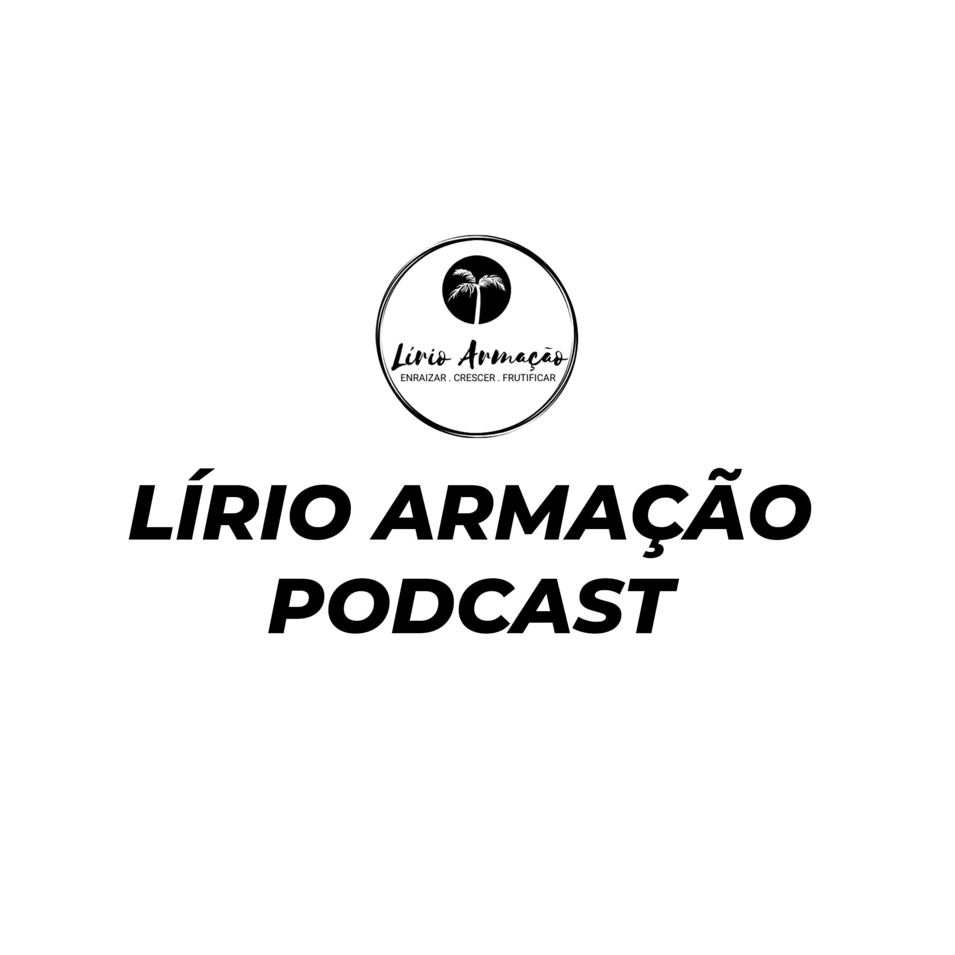 Lírio Armação Podcast - Podcasts