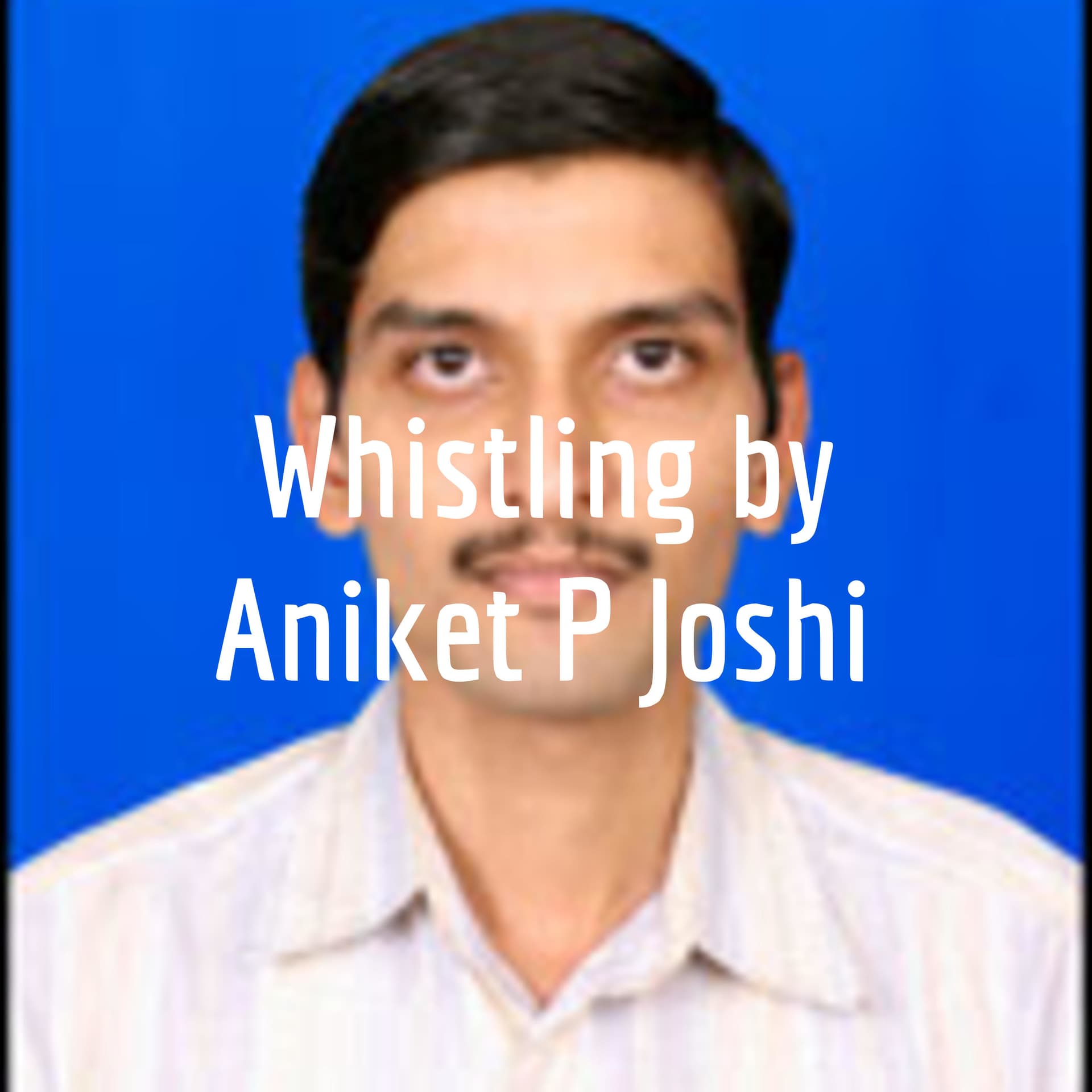 Whistling by Aniket P Joshi - Podcasts