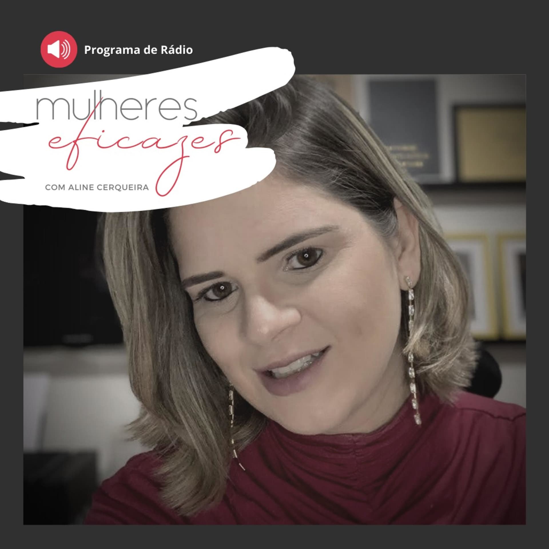 Mulheres Eficazes | Aline Cerqueira - Podcasts