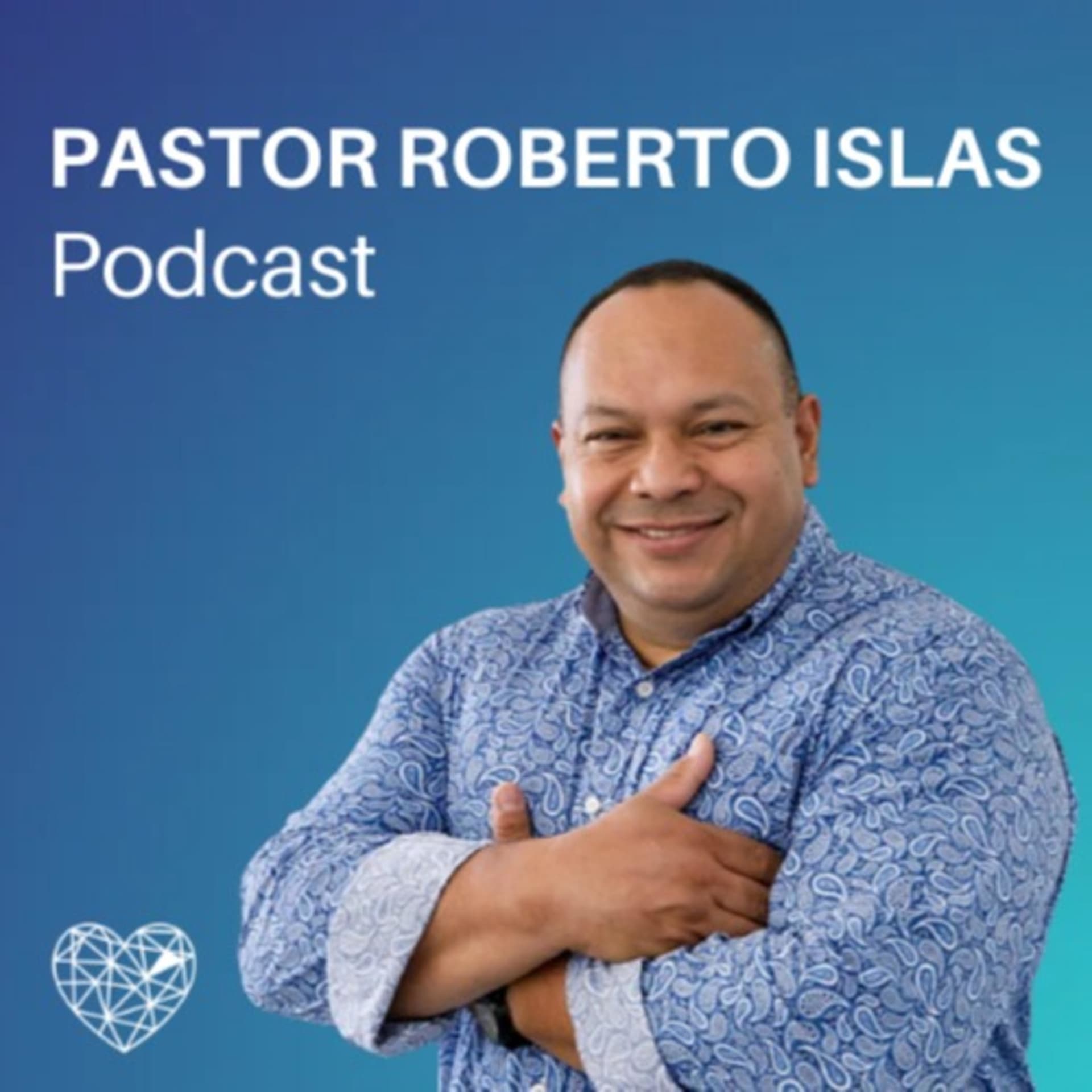 Pastor Roberto Islas - Podcasts