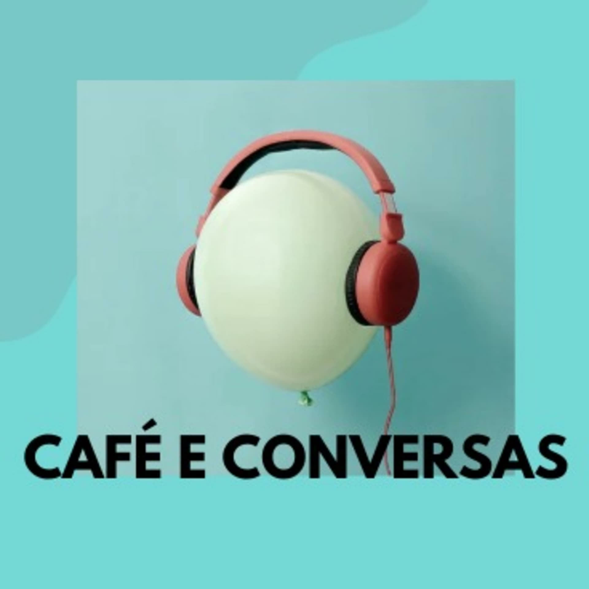 Café & Conversas - Papo de Amigo! - Podcasts