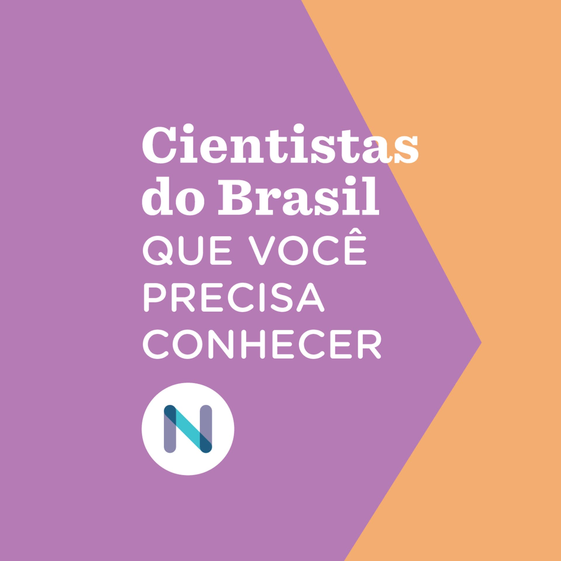 Cientistas do Brasil que você precisa conhecer - Podcasts