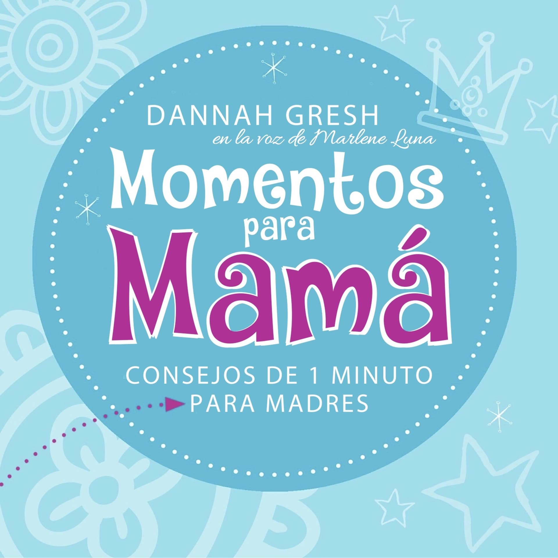 Momentos para Mamá de Dannah Gresh (en español) - Podcasts