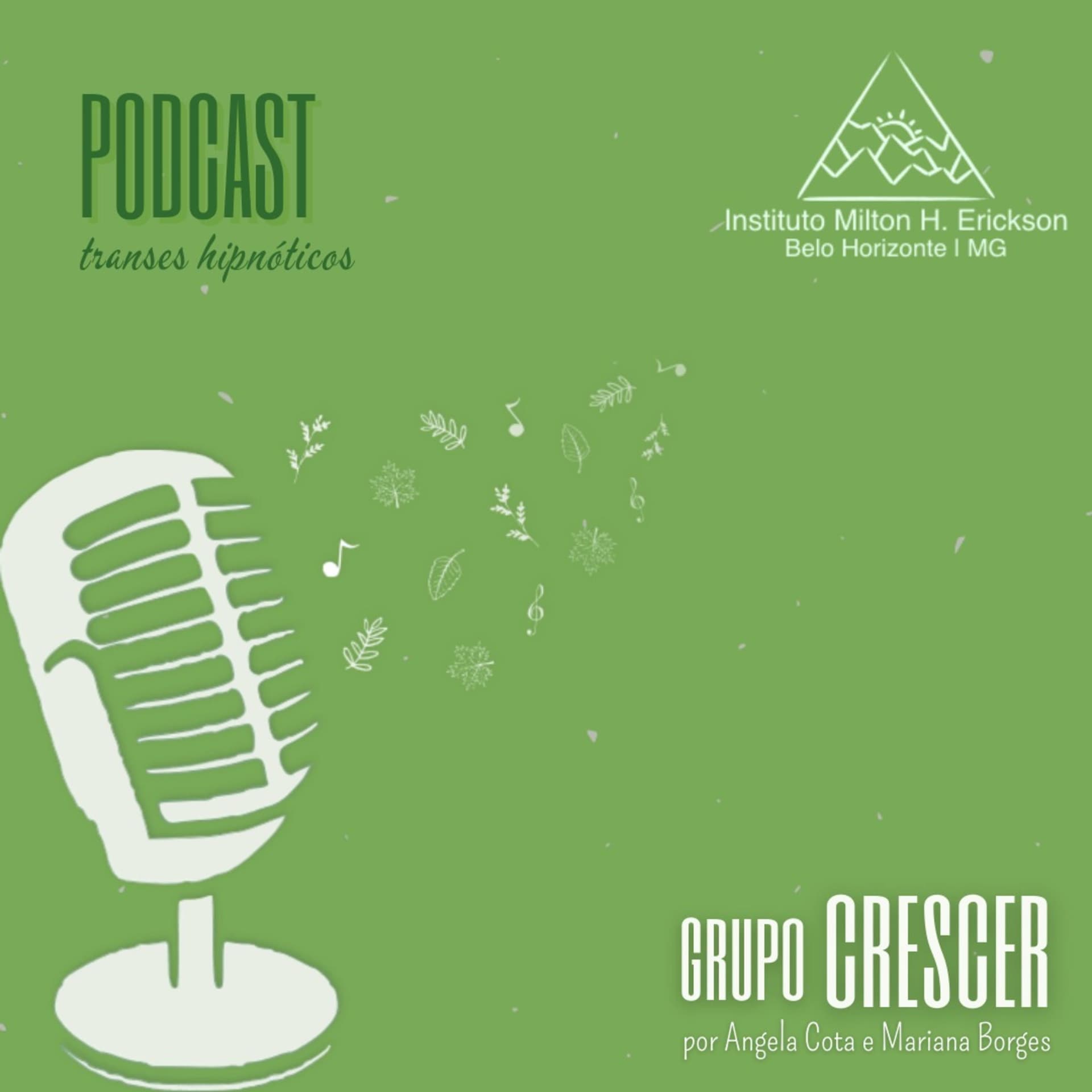 Grupo Crescer - Transe hipnótico - Podcasts