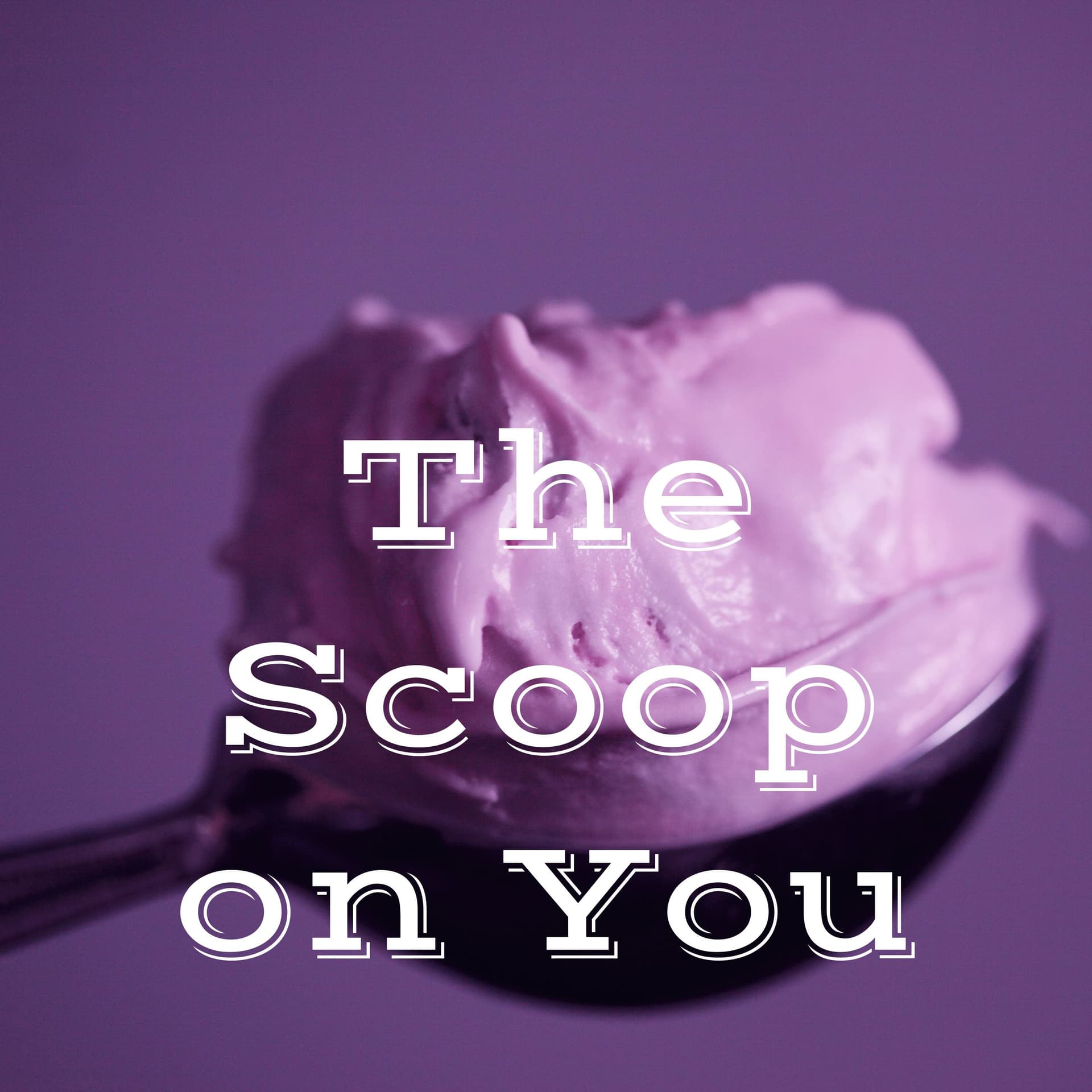 The Scoop On You - Podcasts