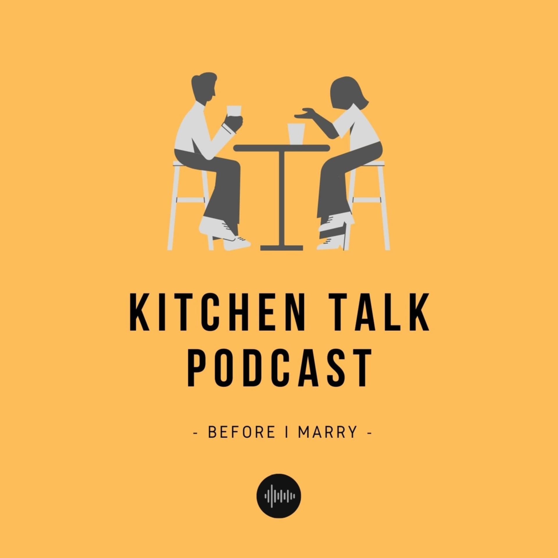 Kitchen Talk : Before I Marry - Podcasts