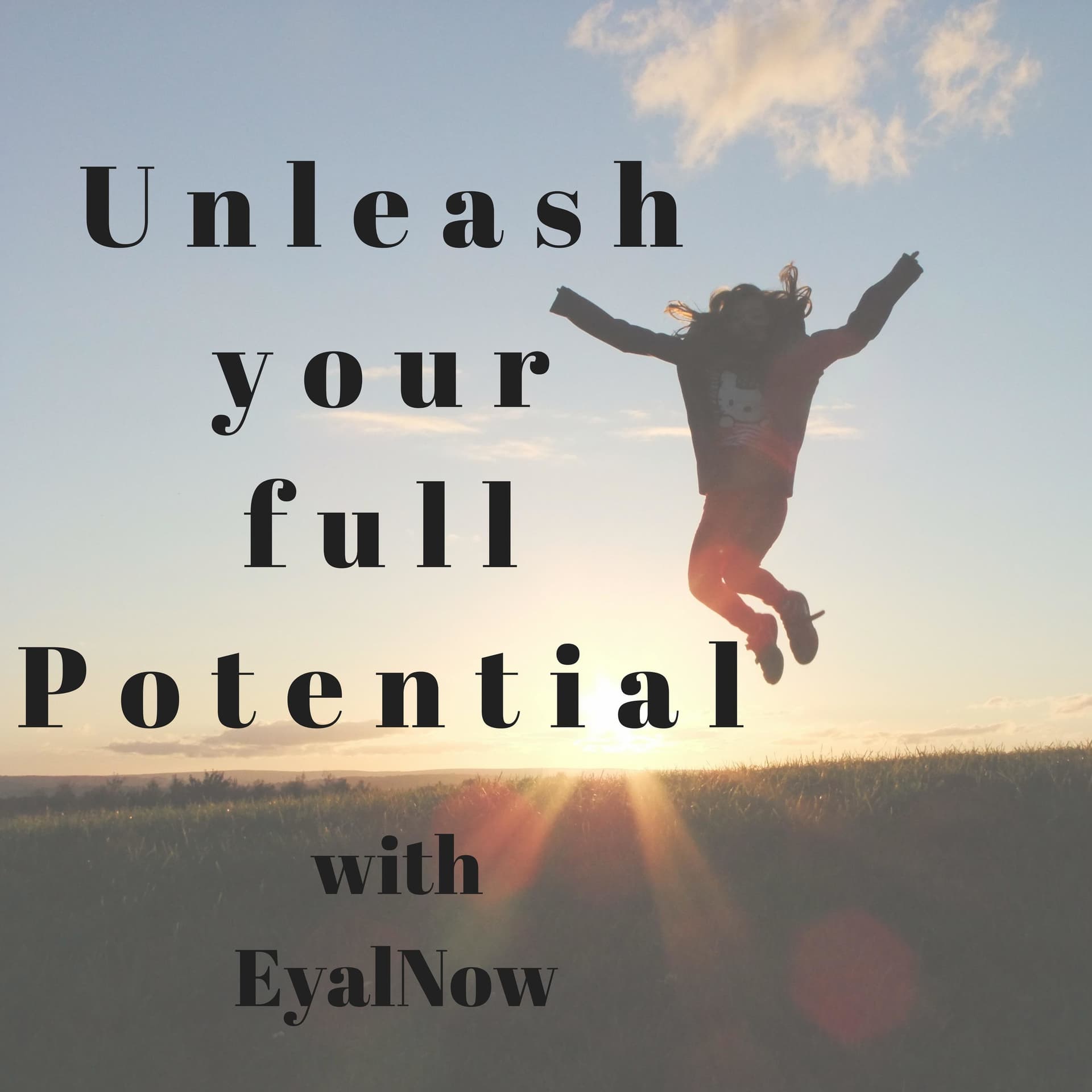 Unleash your full potential with Eyal - Podcasts