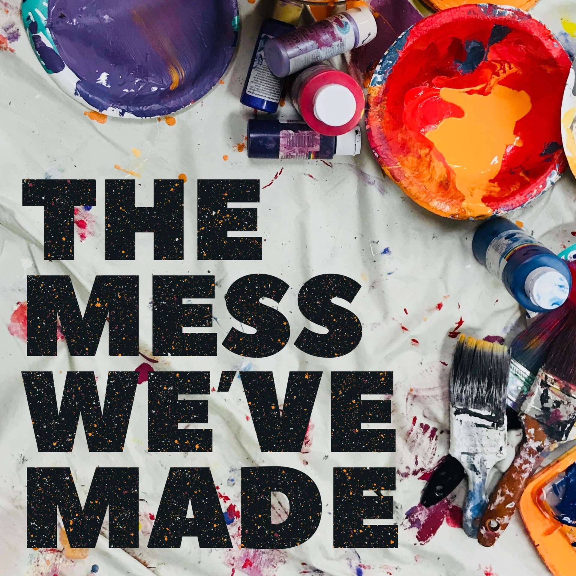 The Mess We've Made - Podcasts