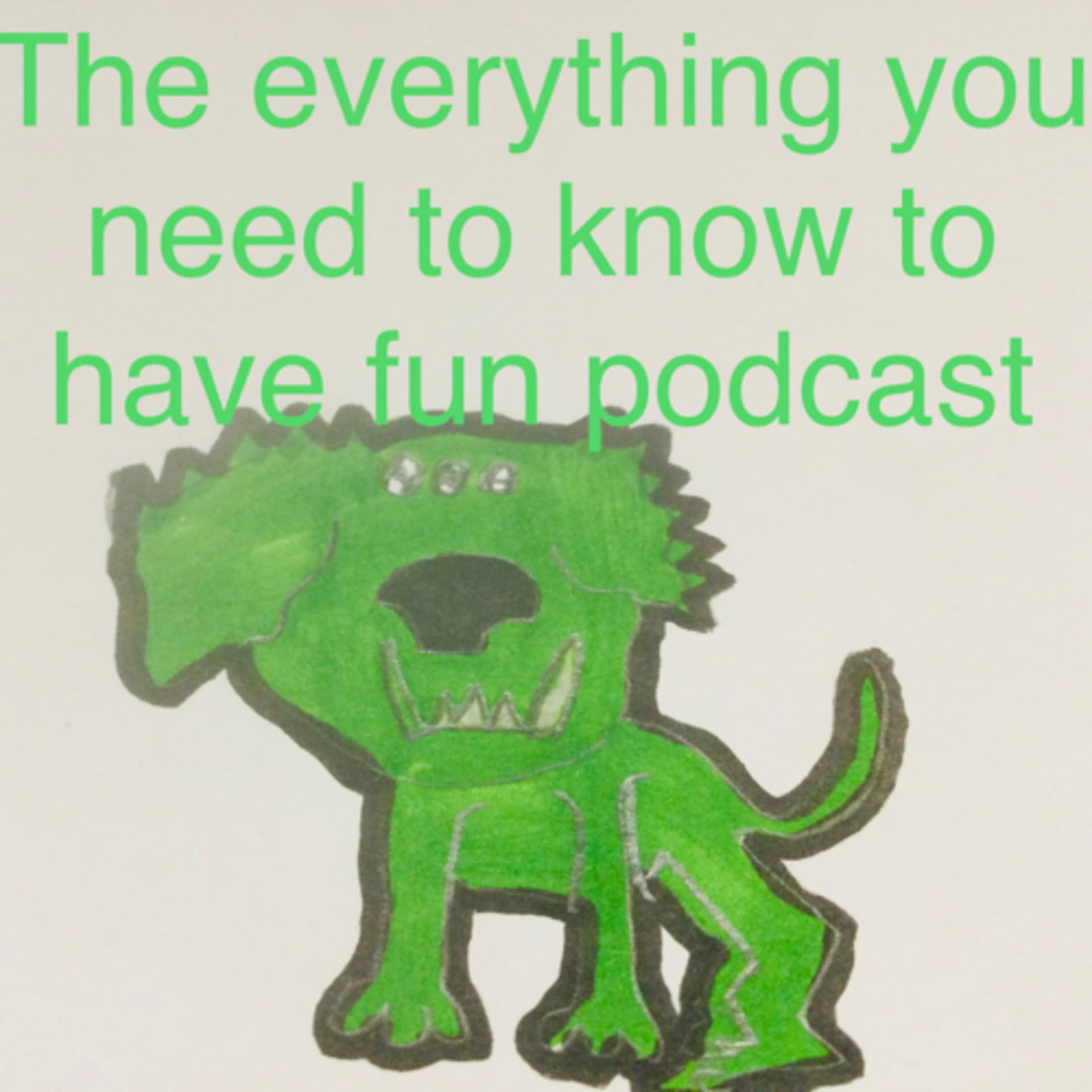 The everything you need to know to have fun podcast - Podcasts