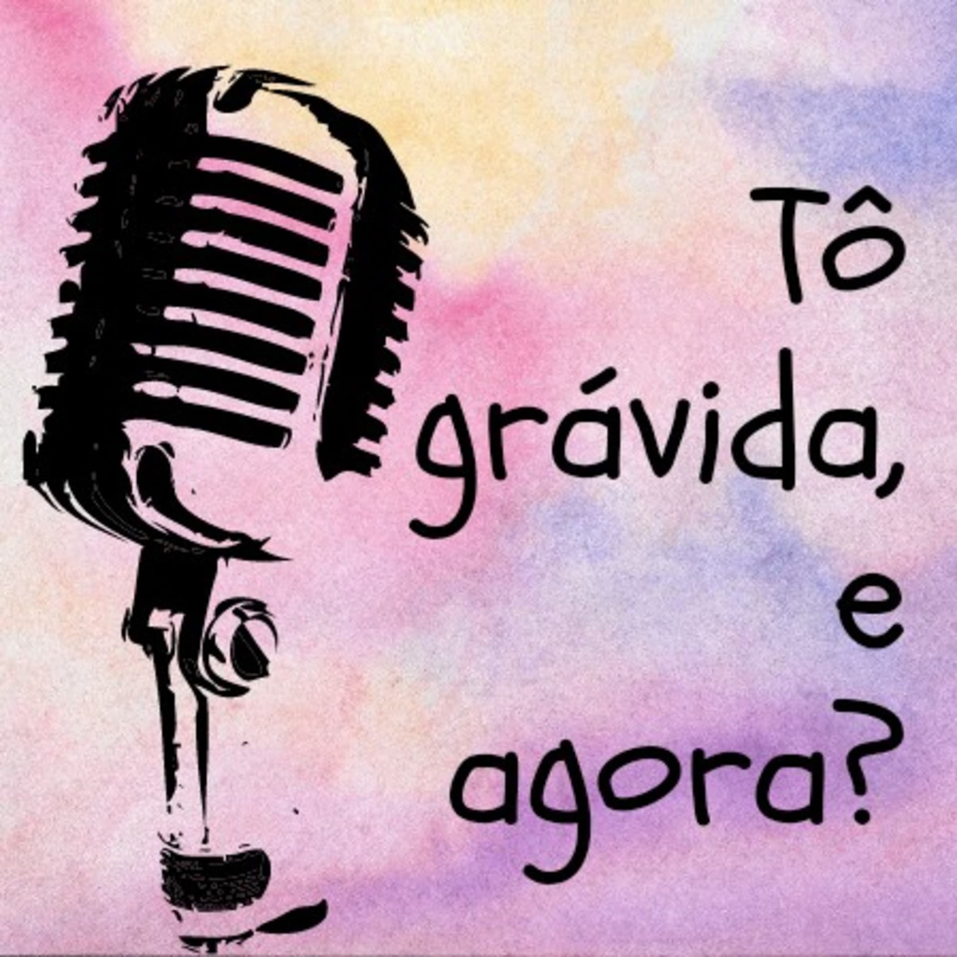 Tô grávida, e agora? - Podcasts