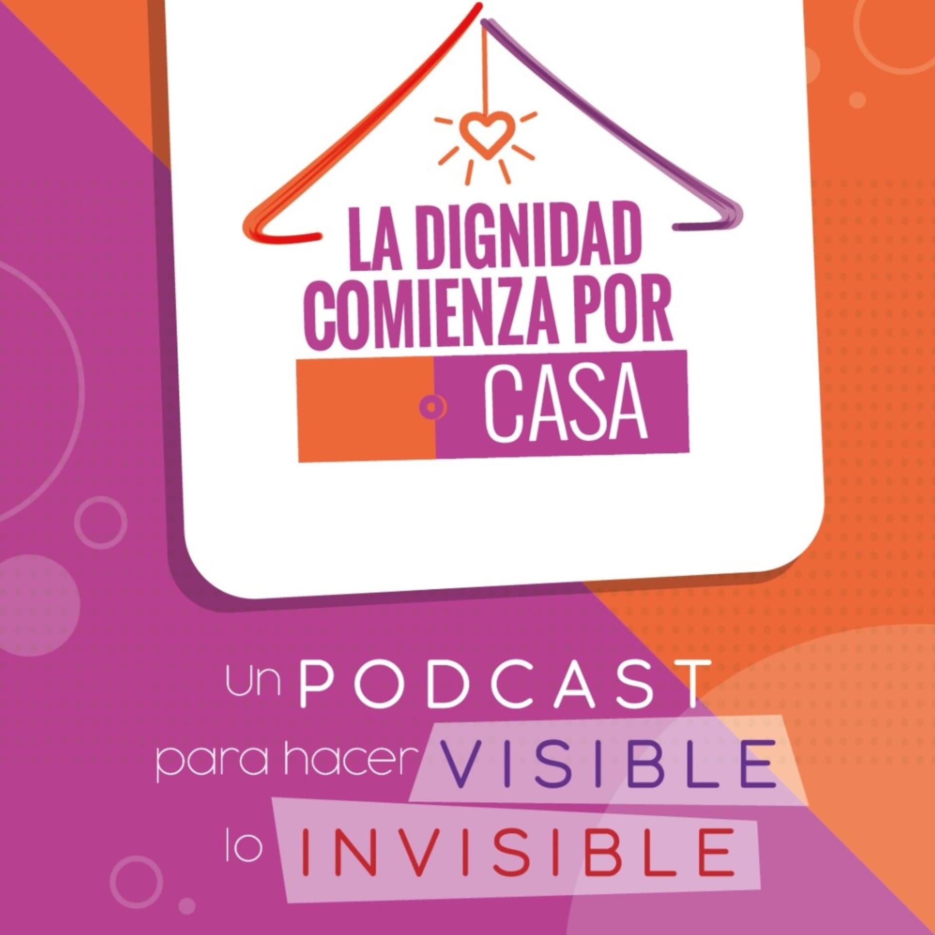 La dignidad comienza por casa - Podcasts