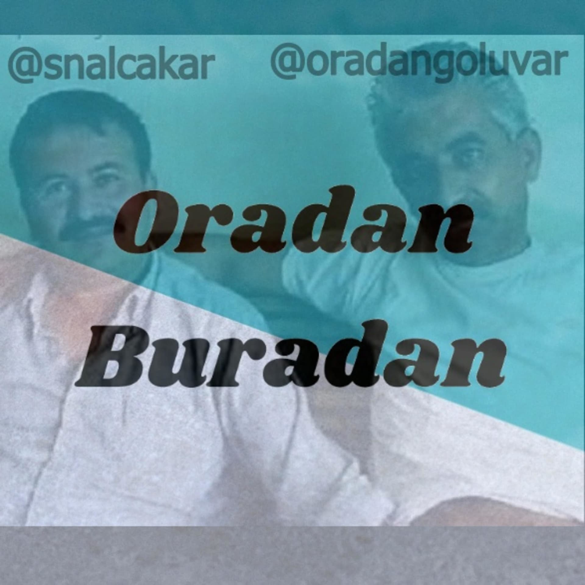 Oradan Buradan - Podcasts