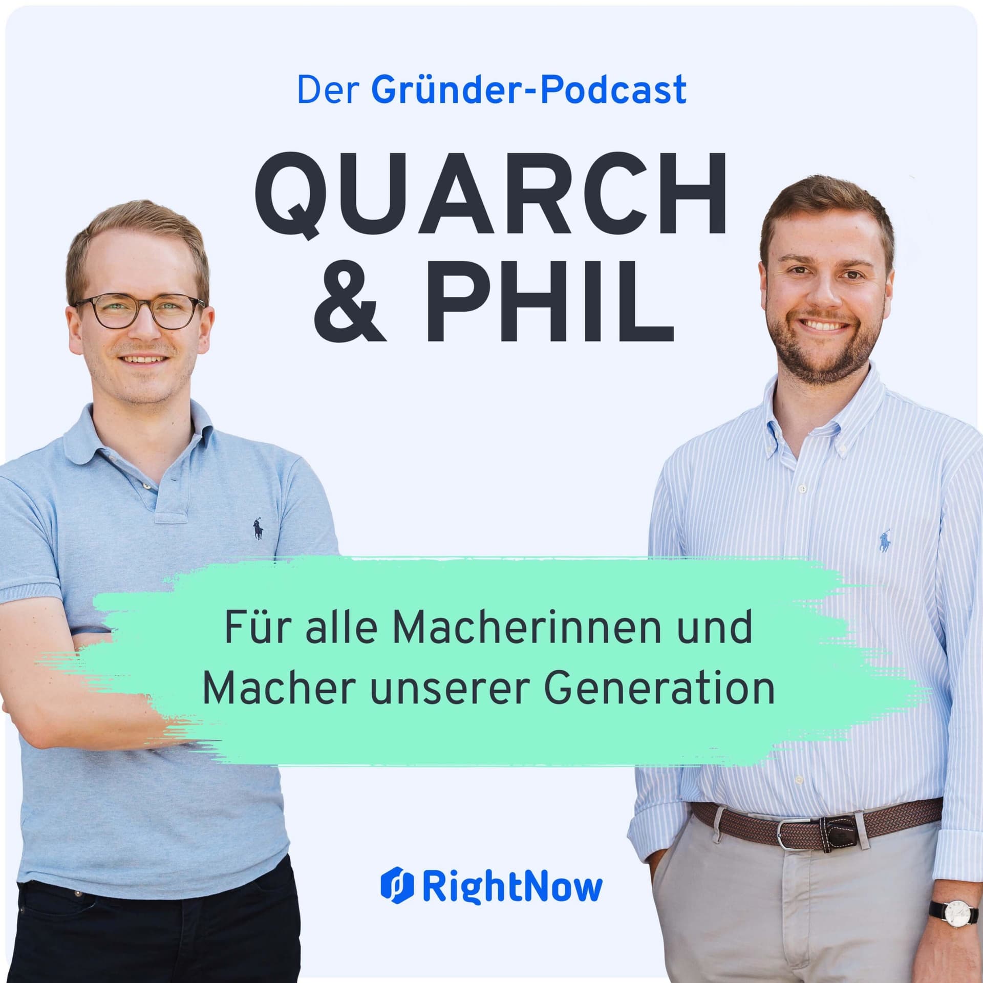 Quarch & Phil. Der Gründer Podcast. Für alle Macherinnen und Macher unserer Generation! - Podcasts