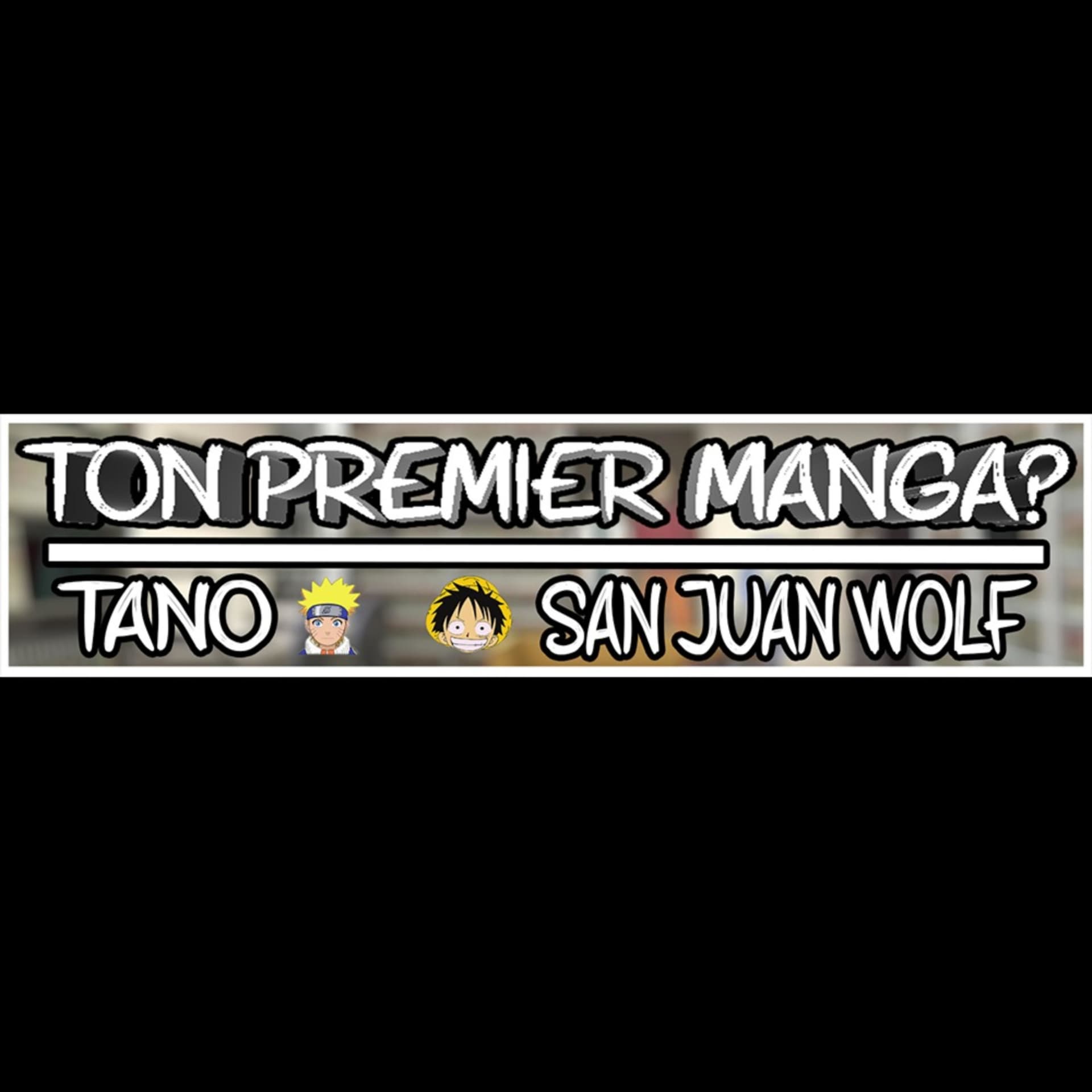 TON PREMIER MANGA? - Podcasts