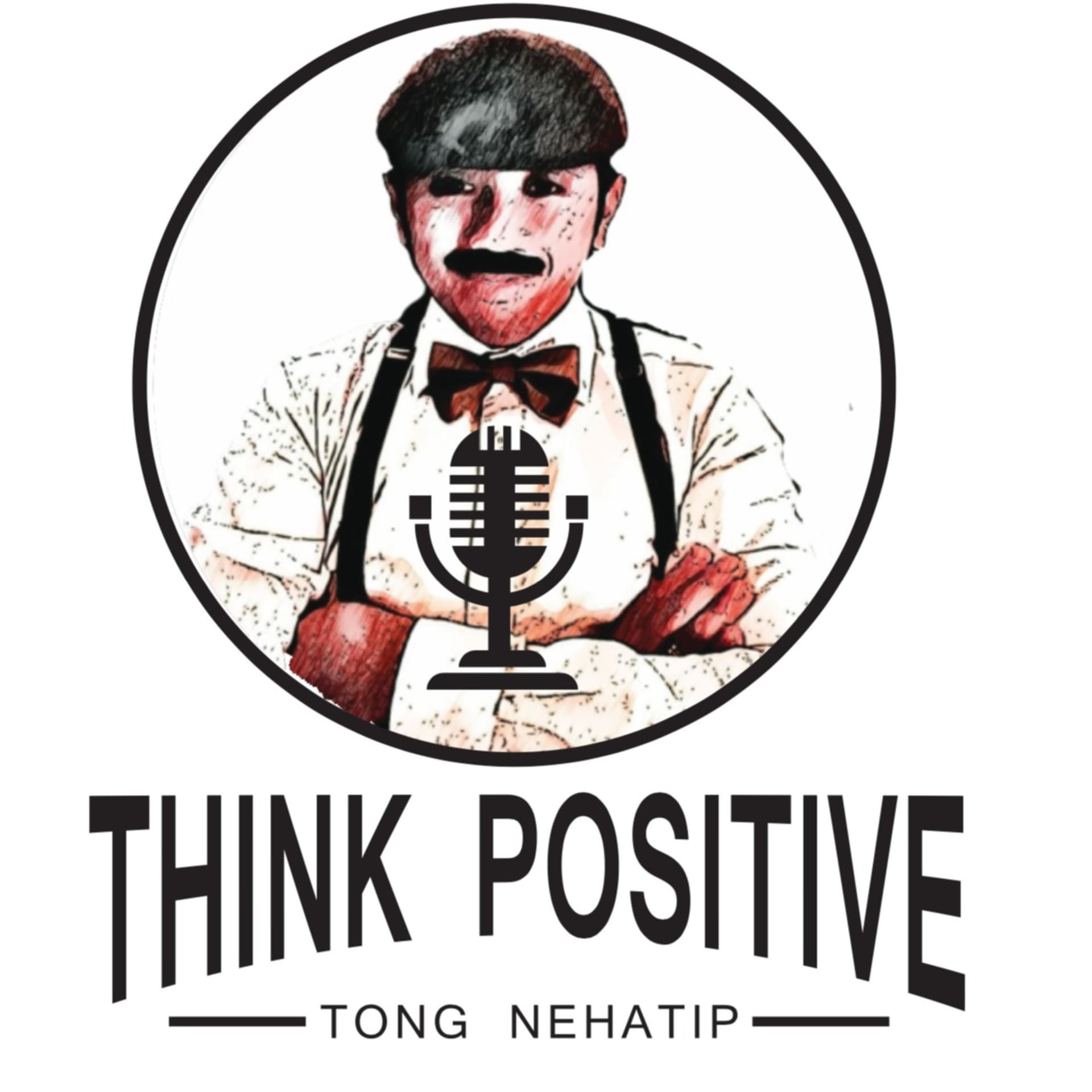 Think Positive - Tong Nehatip - Podcasts