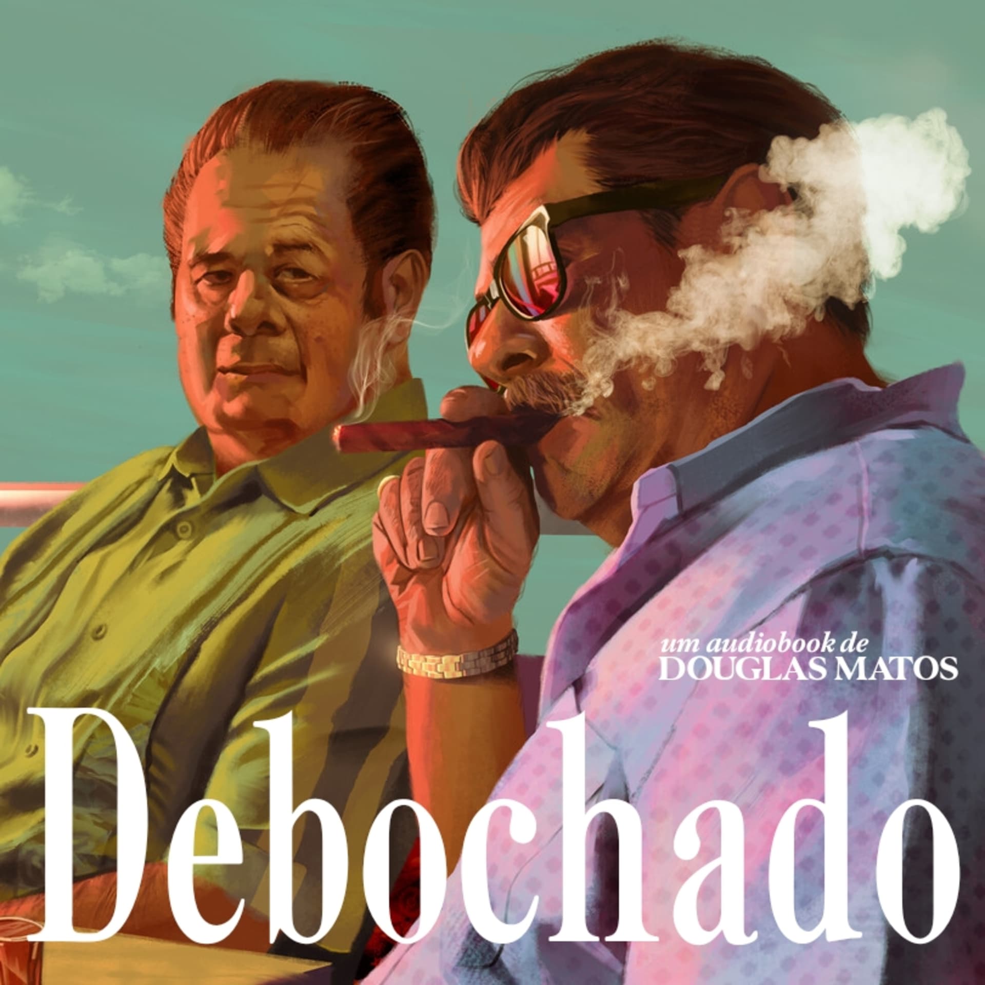 Debochado – Audiobook - Podcasts