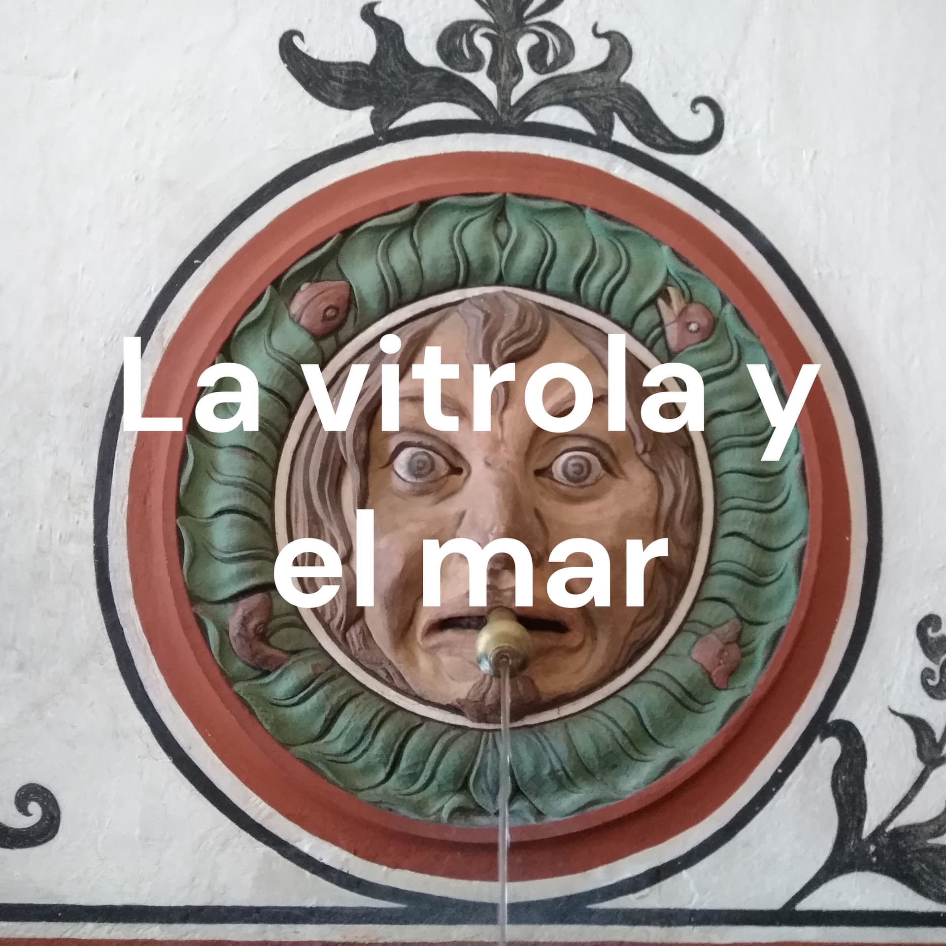 La vitrola y el mar - Podcasts