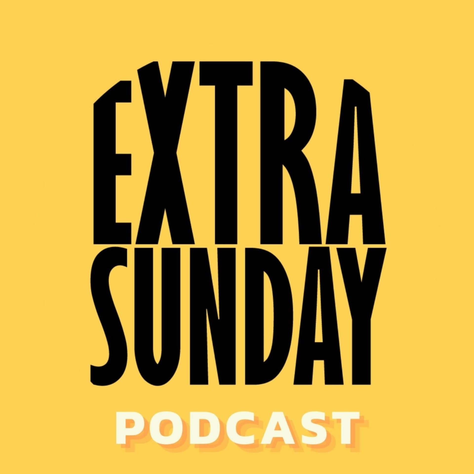 Extra Sunday - Podcasts