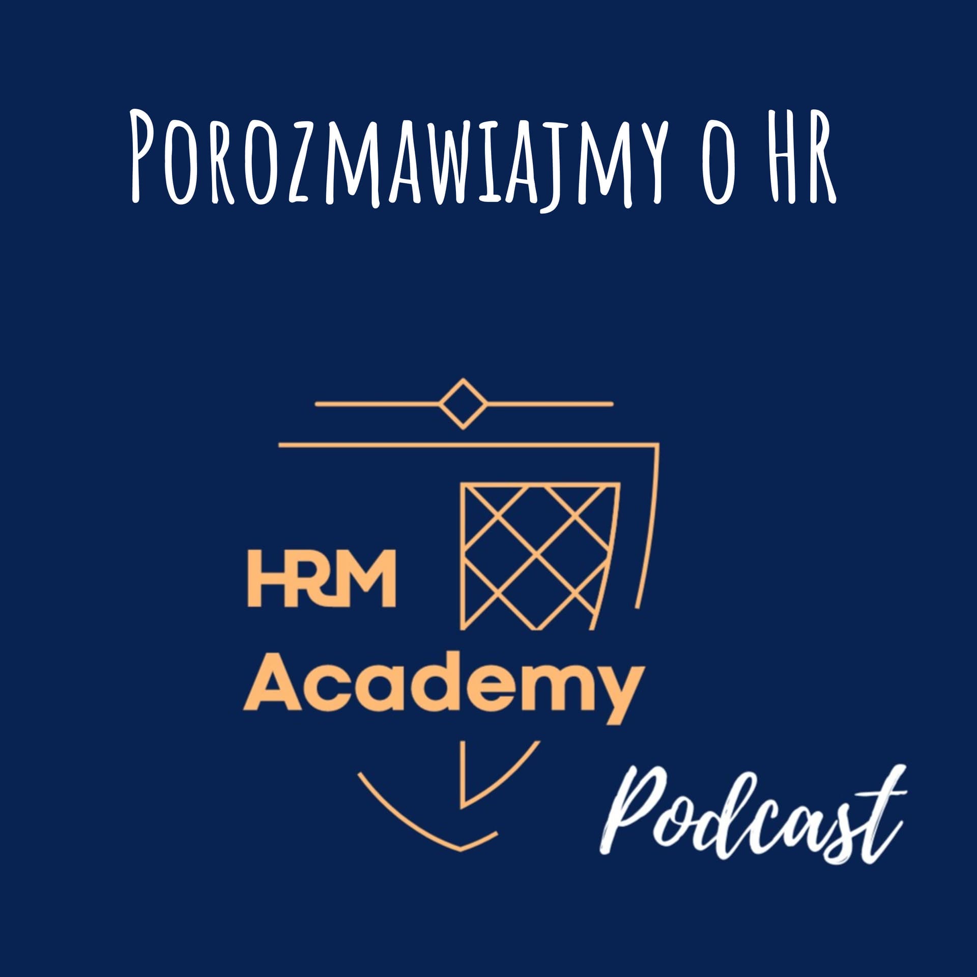 Porozmawiajmy o HR - HRM Academy - Podcasts