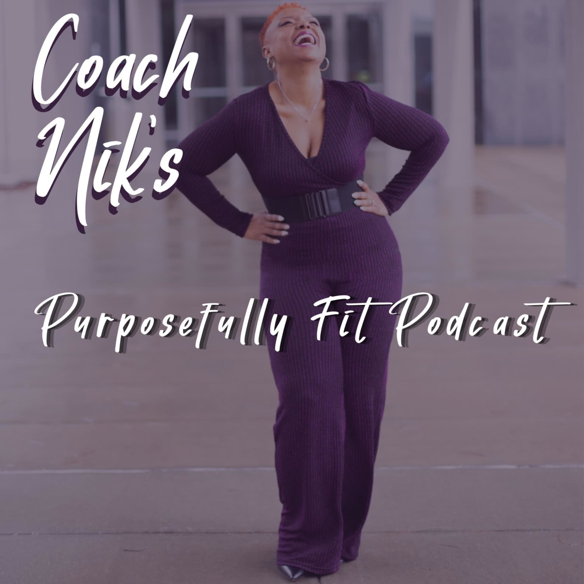 Coach Nik's Purposefully Fit Podcast