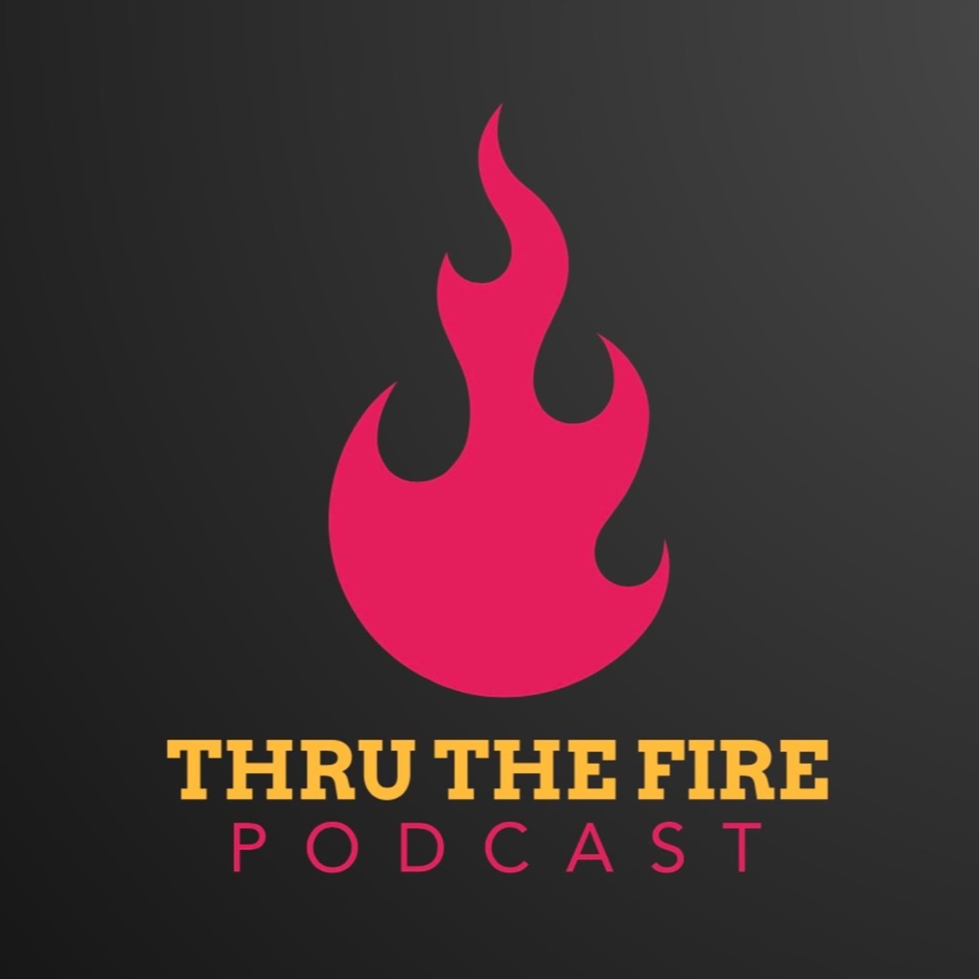 Thru the fire - Podcasts