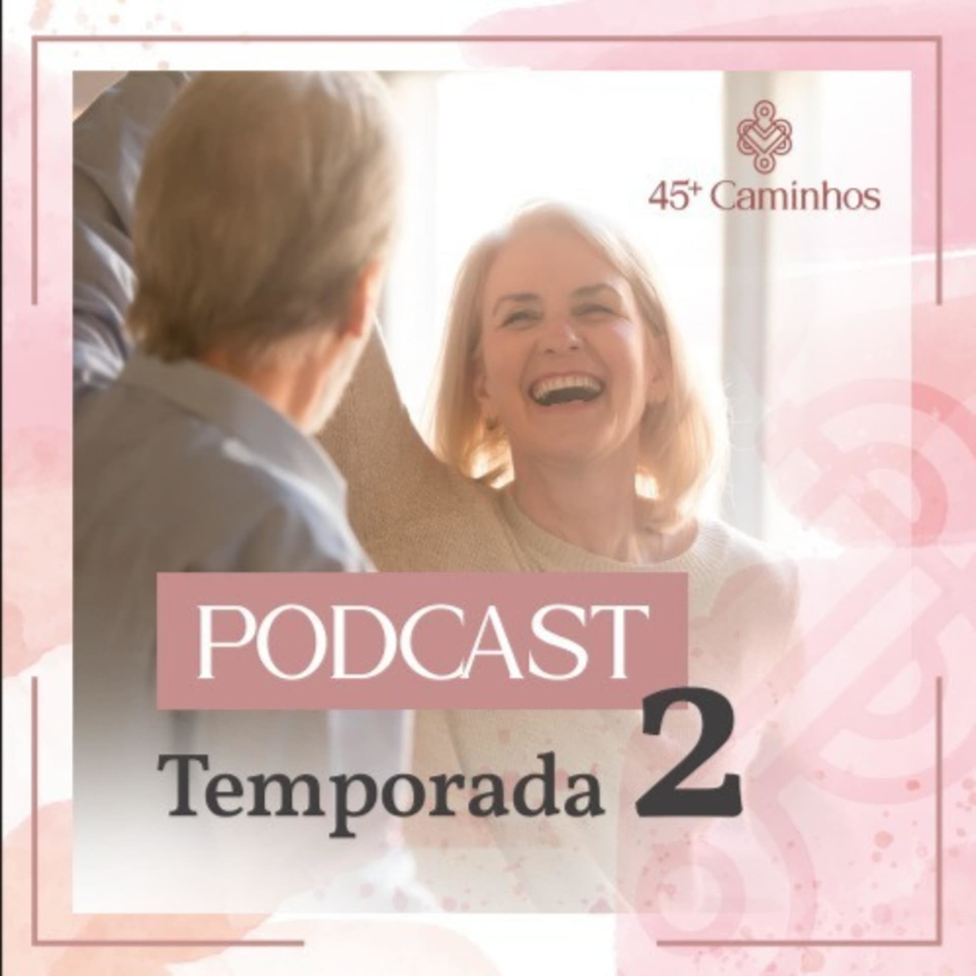 45+ Caminhos Para Envelhecer Bem - Podcasts