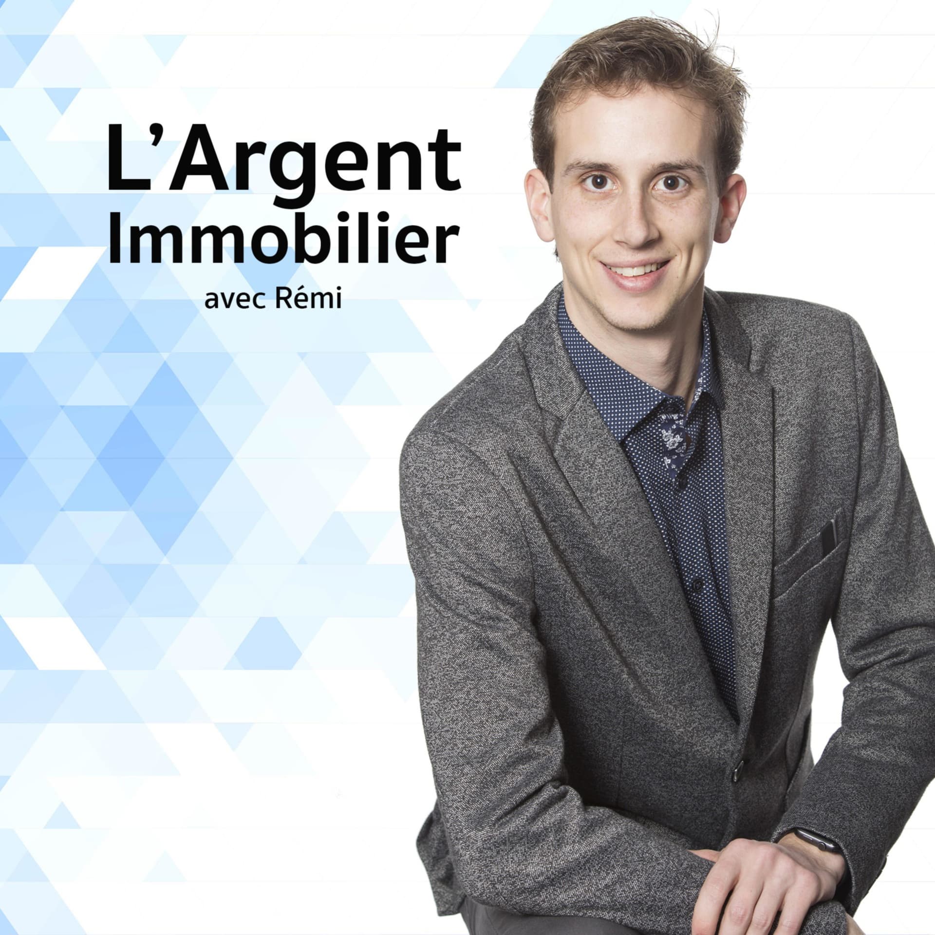 L'Argent Immobilier avec Rémi - Podcasts
