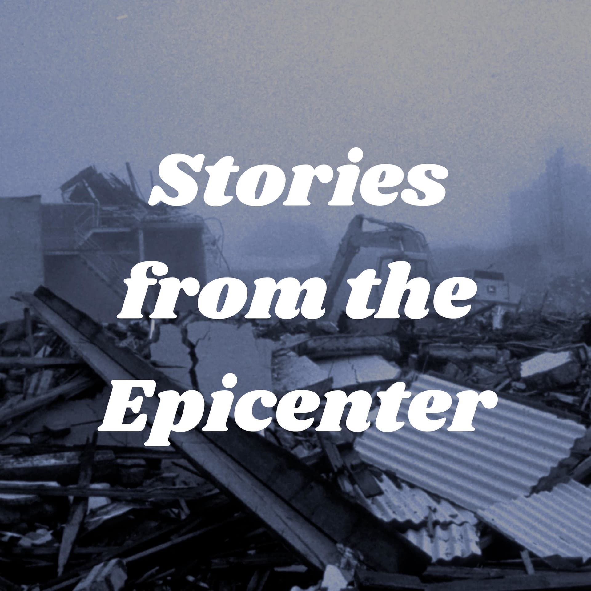 Stories from the Epicenter - Podcasts