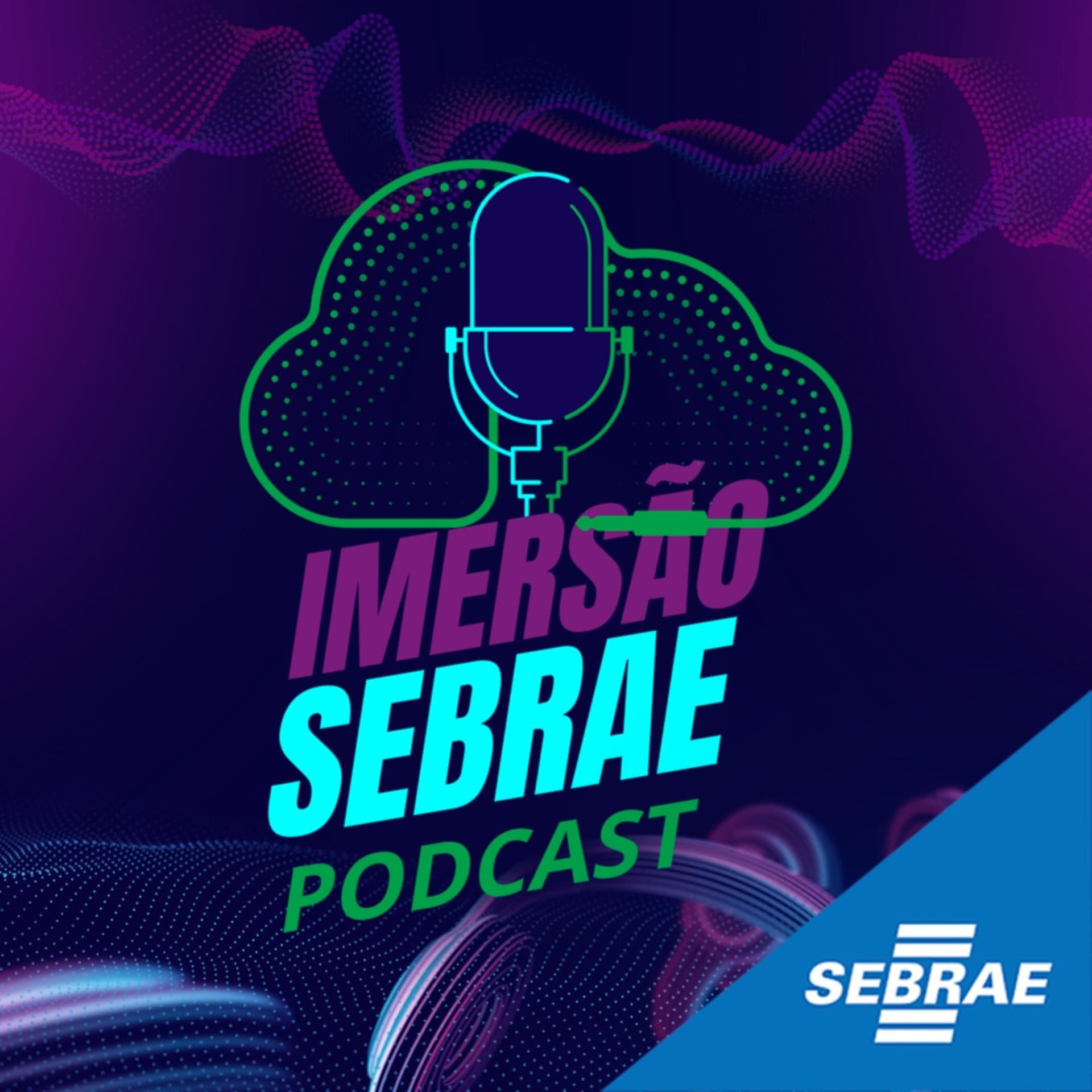 Imersão Sebrae - Podcasts para Pequenos Negócios - Podcasts