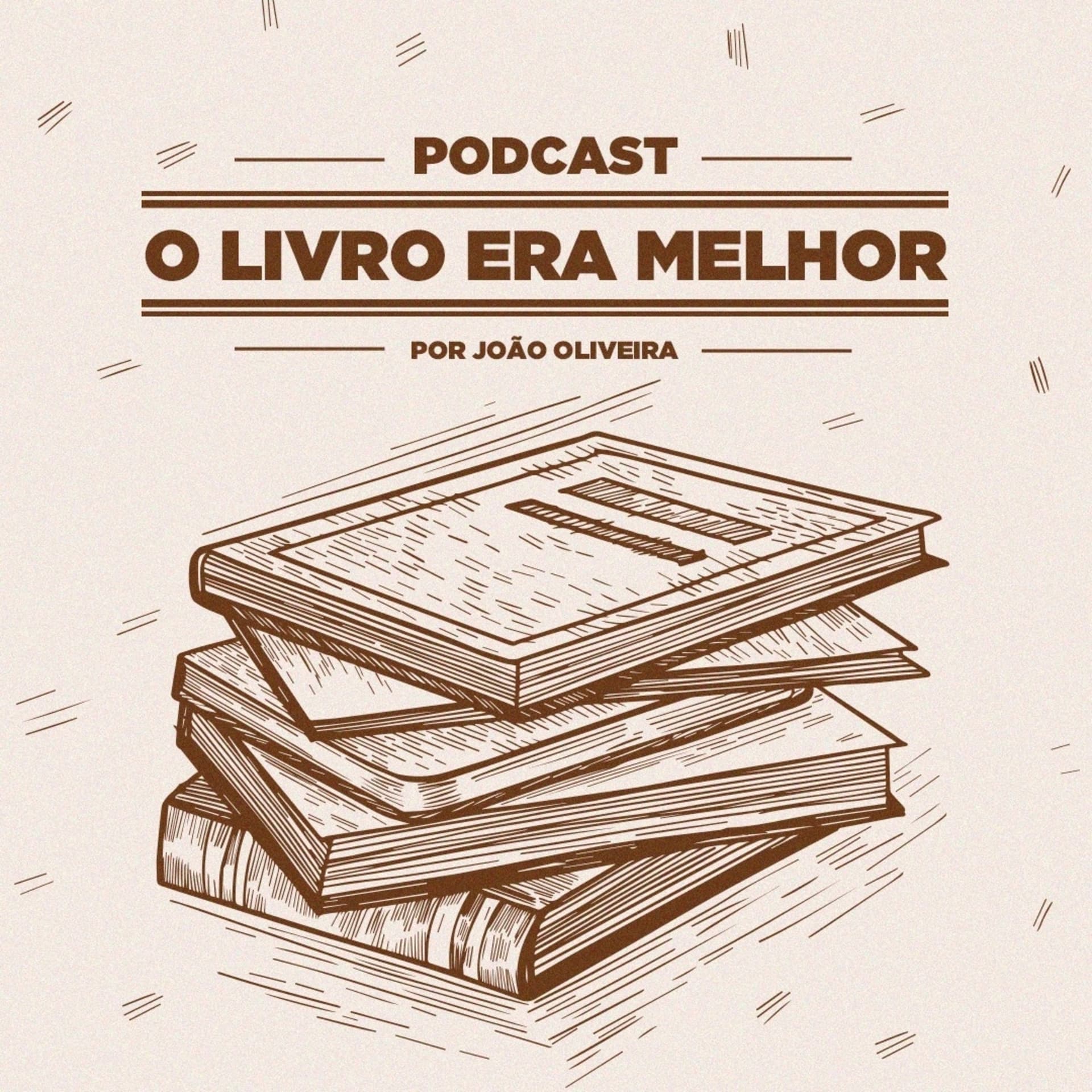 O Livro Era Melhor - Podcasts