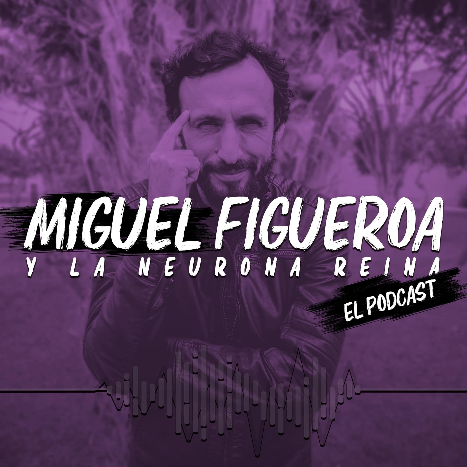Miguel Figueroa & La Neurona Reina - Podcasts