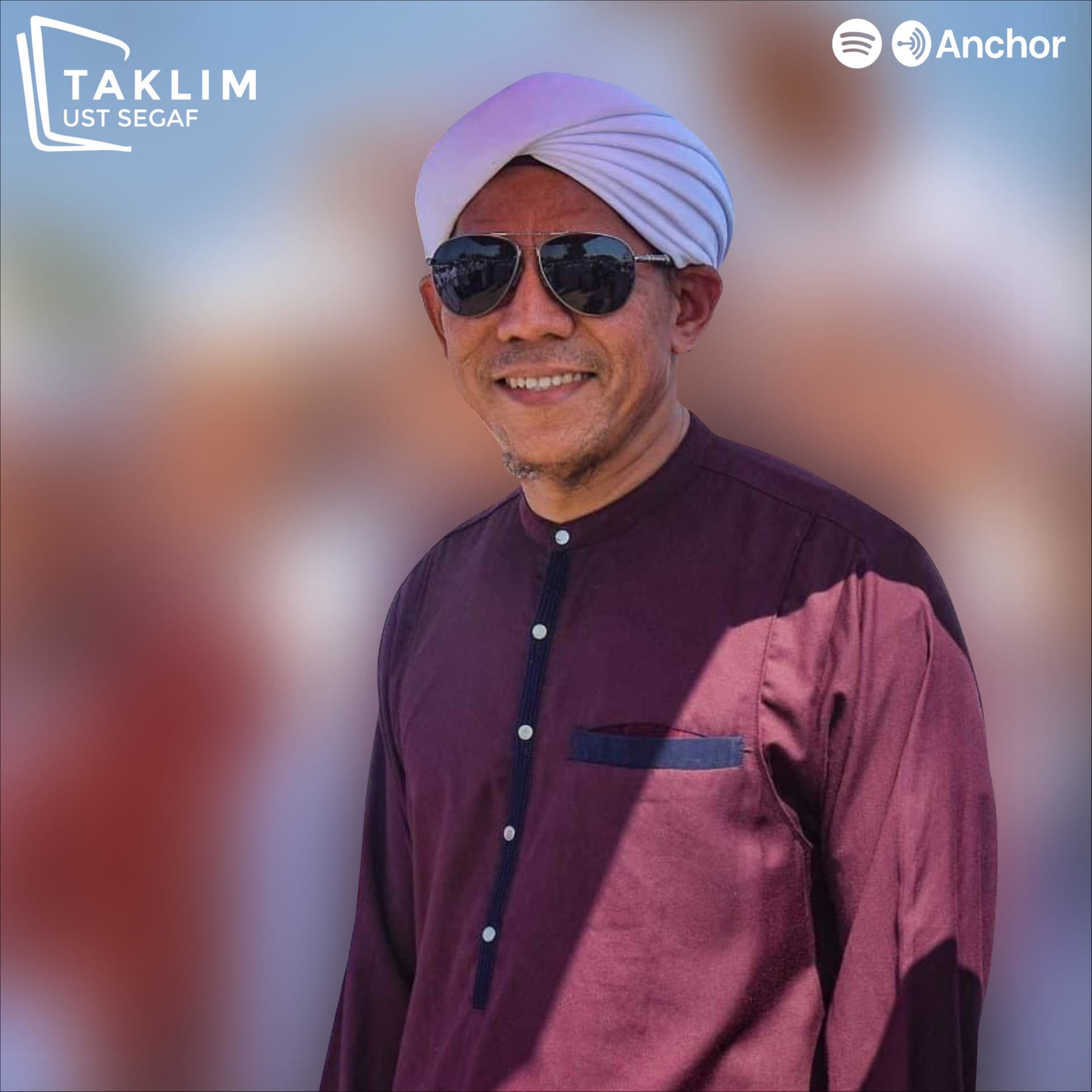 TAKLIM USTAD SEGAF BAHARUN - Podcasts