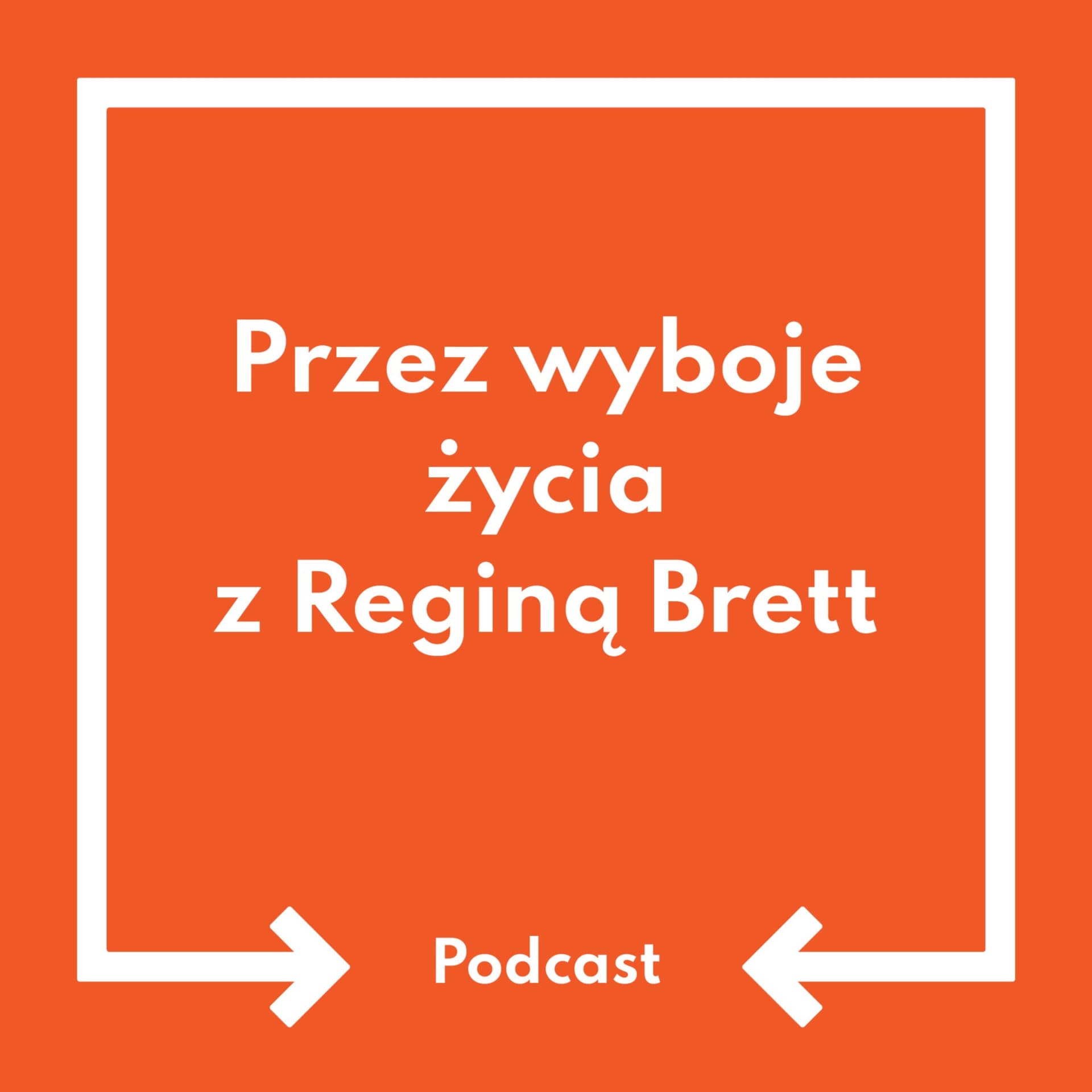 Przez wyboje życia z Reginą Brett - Podcasts