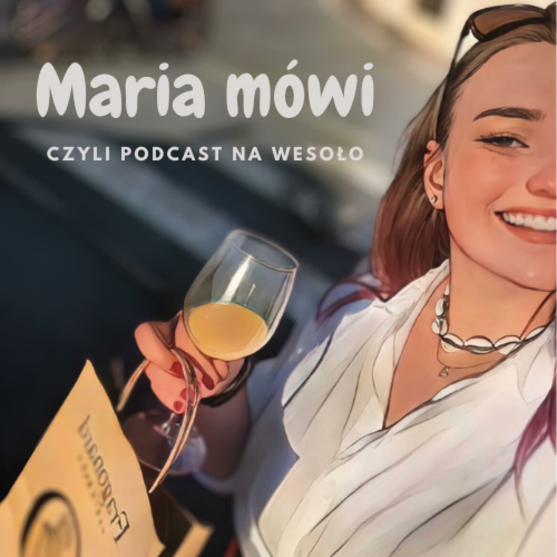 MARIA MÓWI, czyli podcast na wesoło - Podcasts