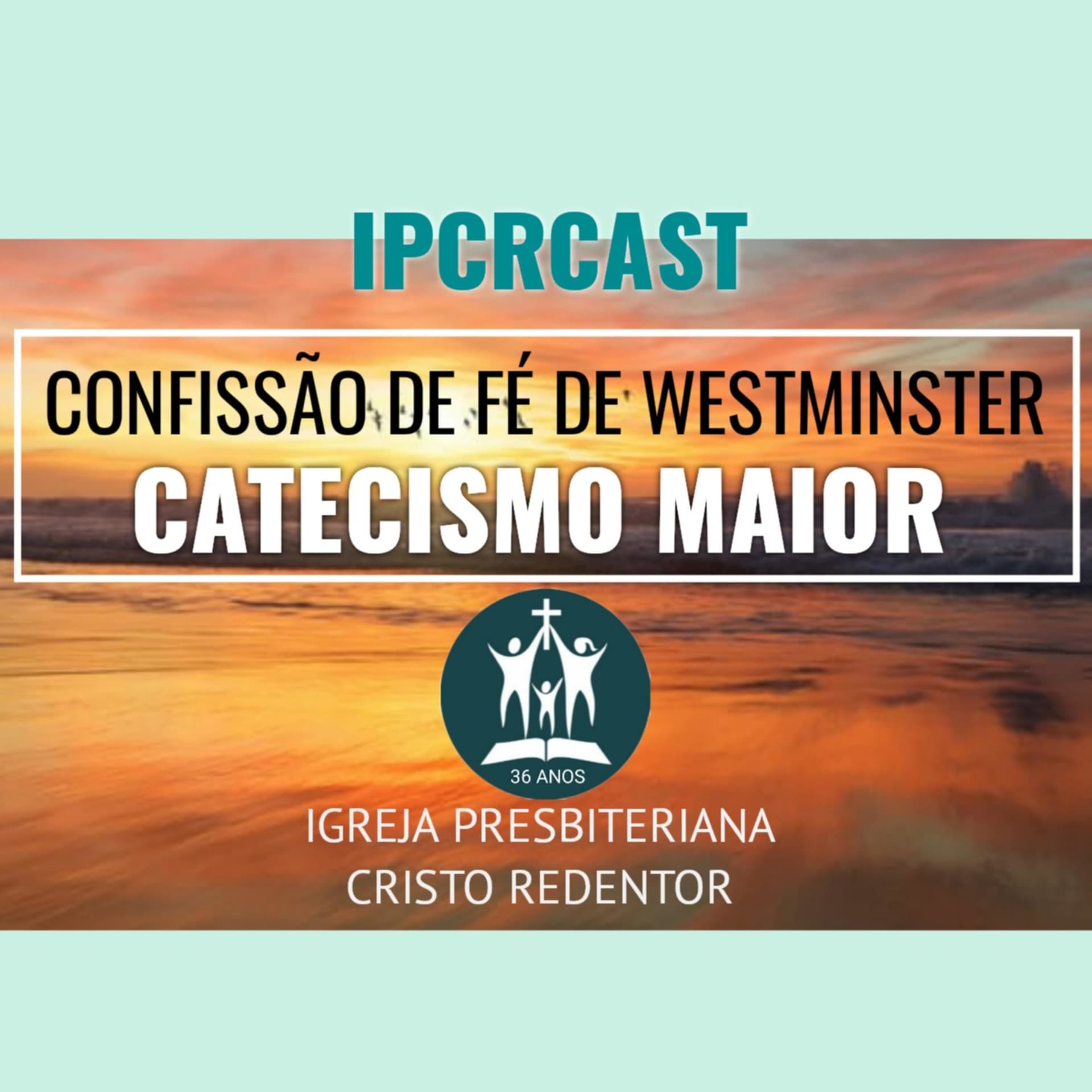 IPCRCast - O Catecismo Maior de Westminster - Podcasts