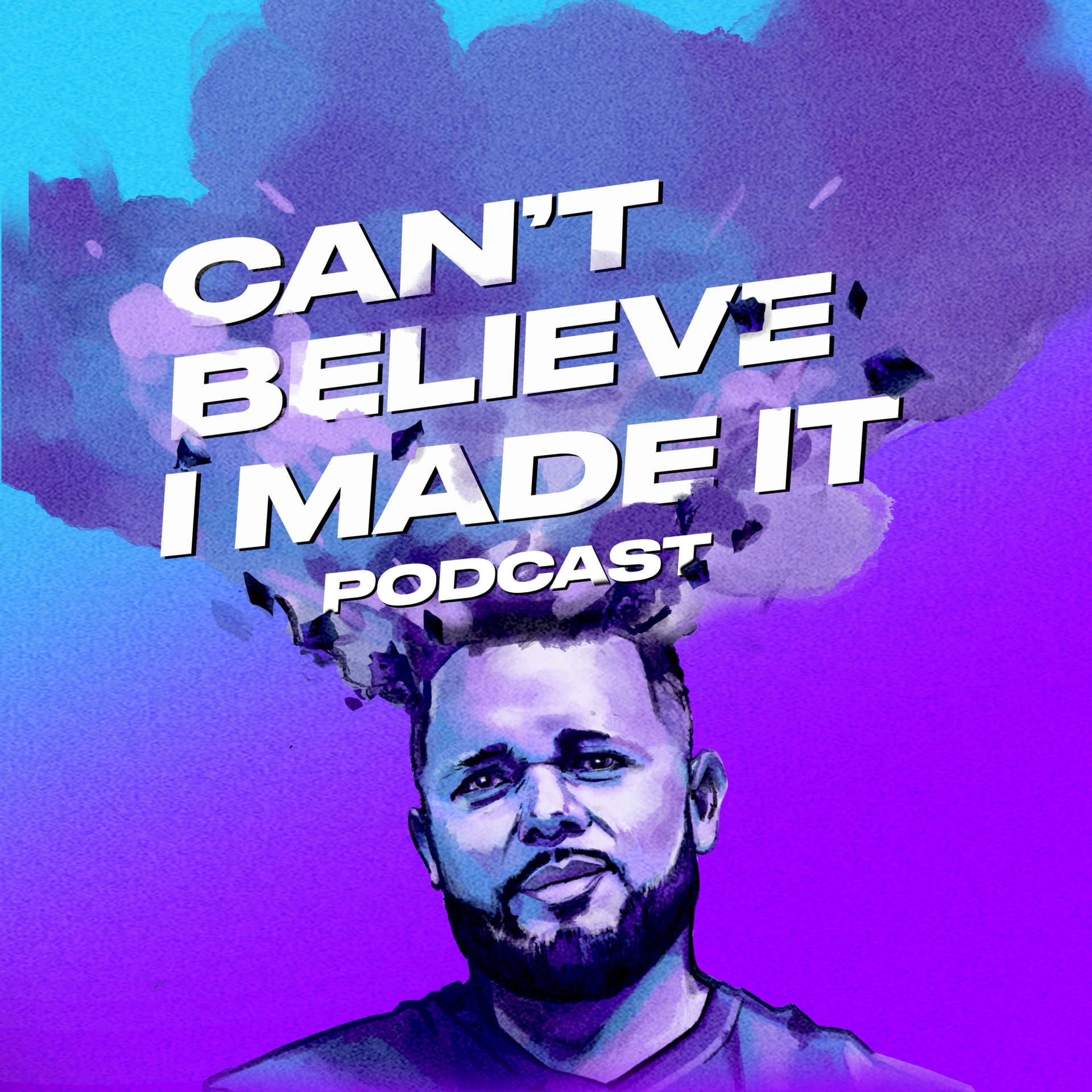 Can't Believe I Made It Podcast - Podcasts