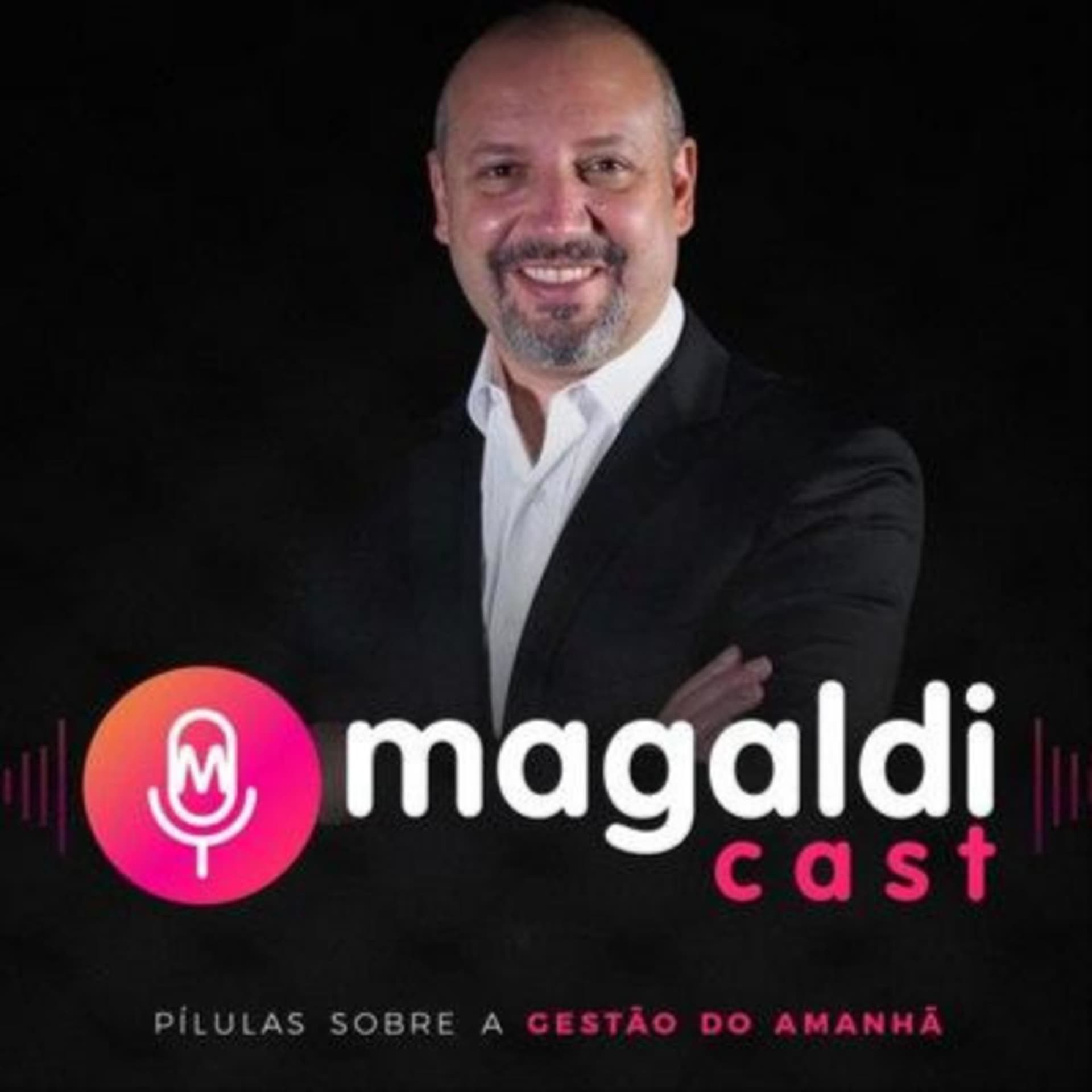 MagaldiCast - Pílulas sobre a Gestão do Amanhã! - Podcasts