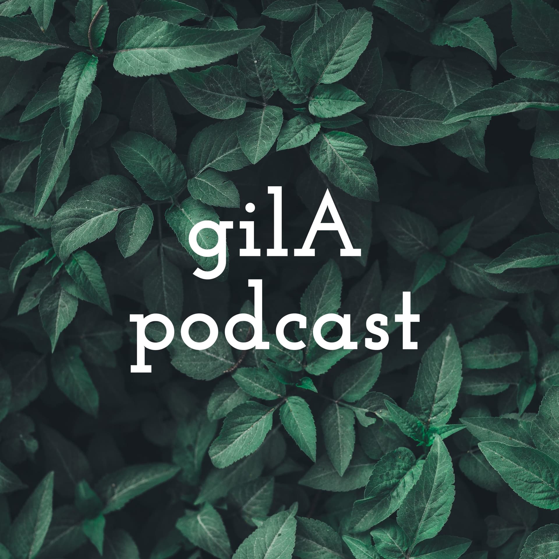 gilA podcast - Podcasts